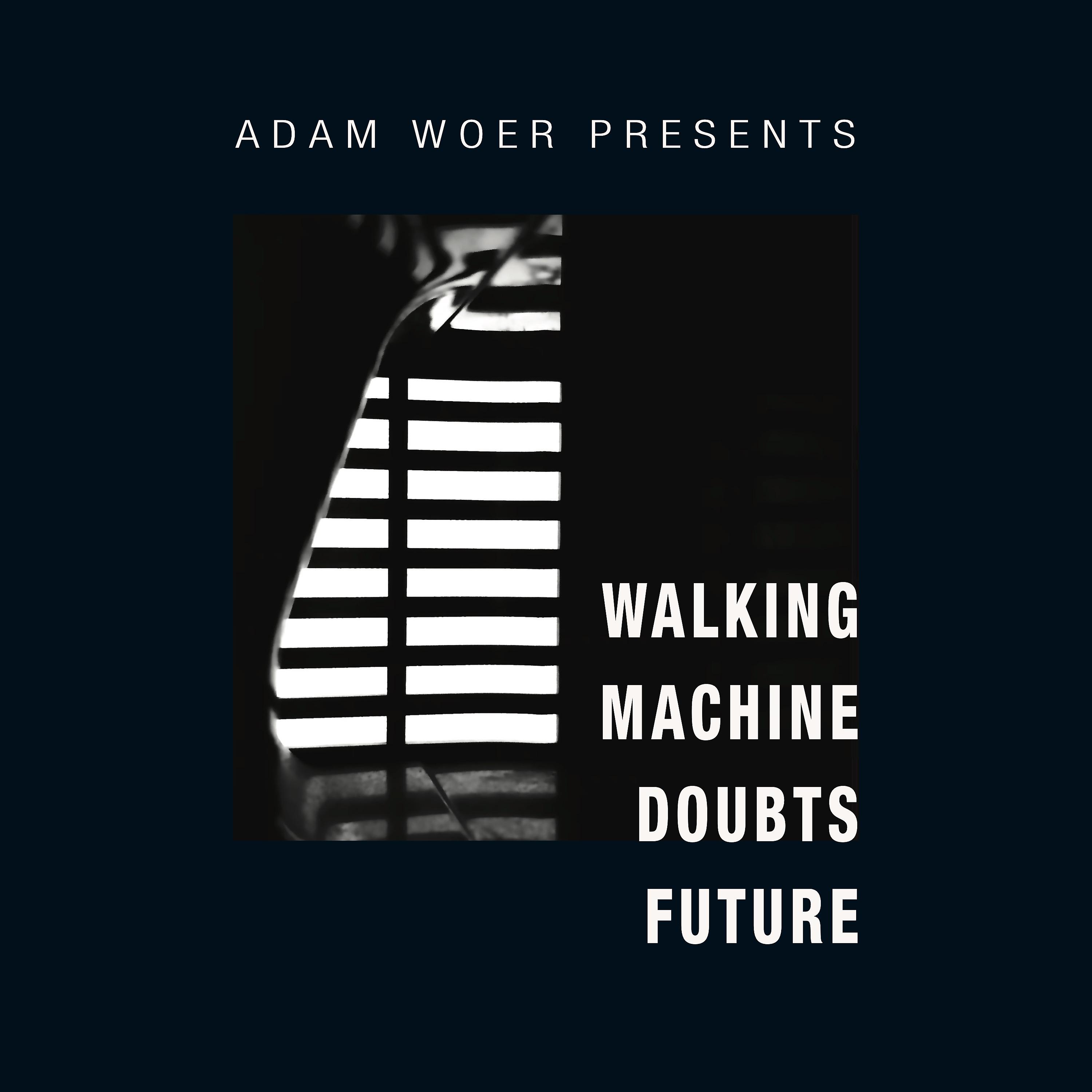 Постер альбома WALKING MACHINE DOUBTS FUTURE