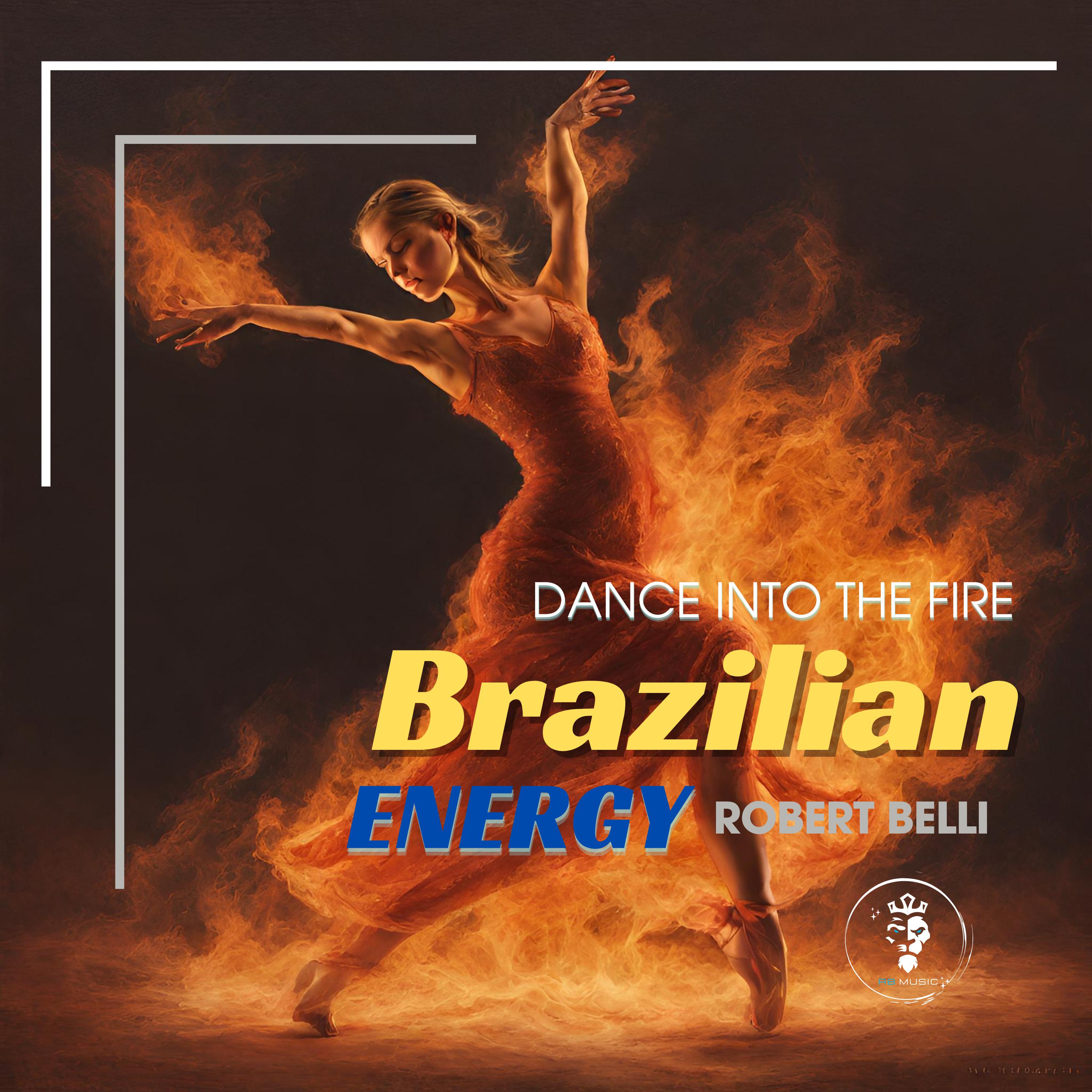 Постер альбома Brazilian Energy  Dance Into The Fire