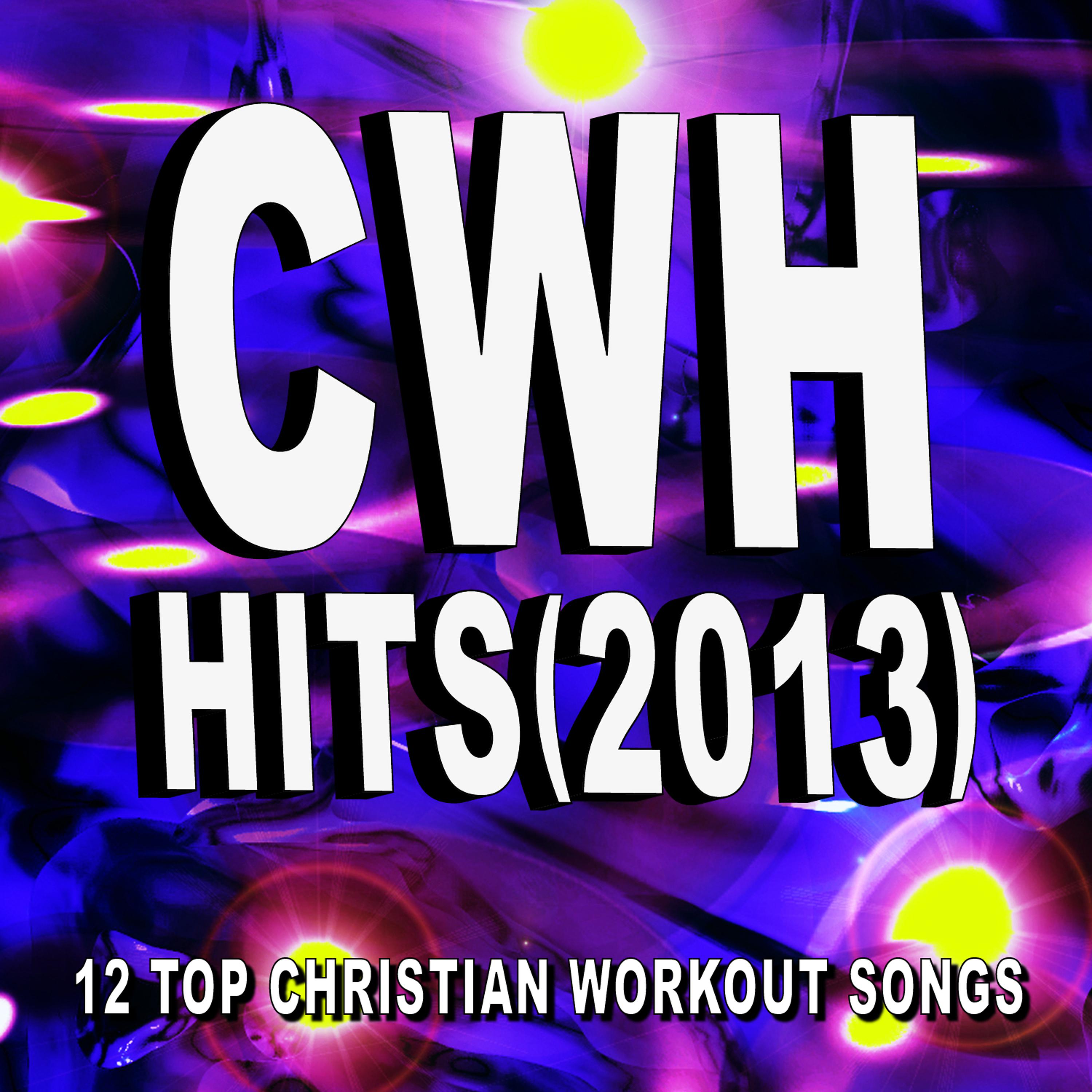 Постер альбома Christian Workout Hits - Hits (2013) 12 Top Christian Workout Songs