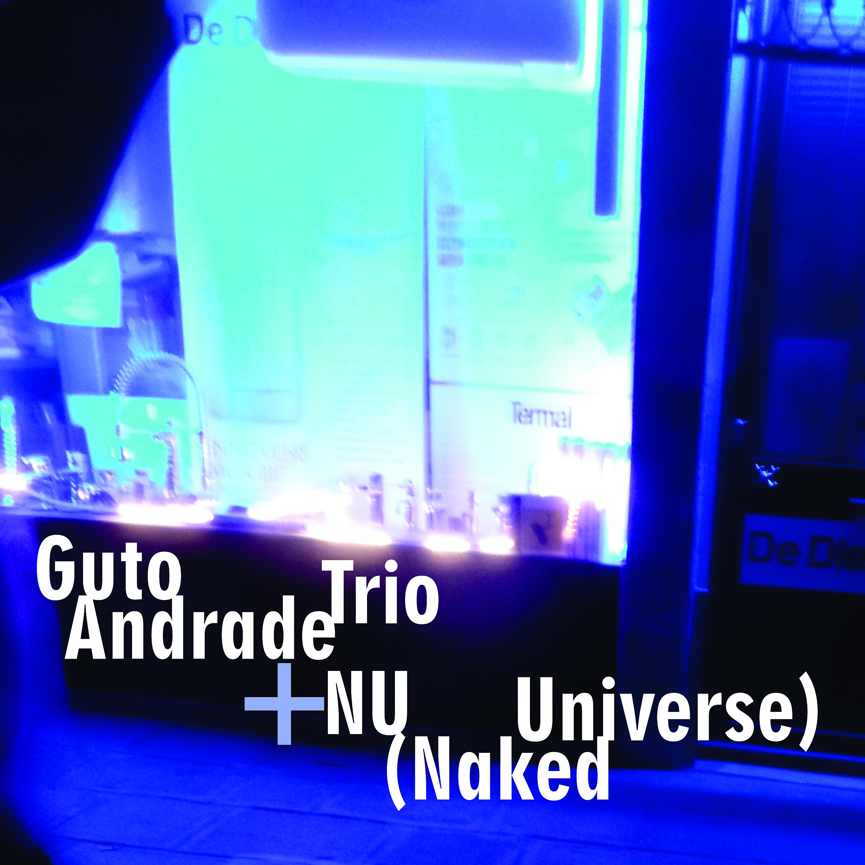 Постер альбома Guto Andrade Trio, Nu (Naked Universe) : O Quadrado Mágico