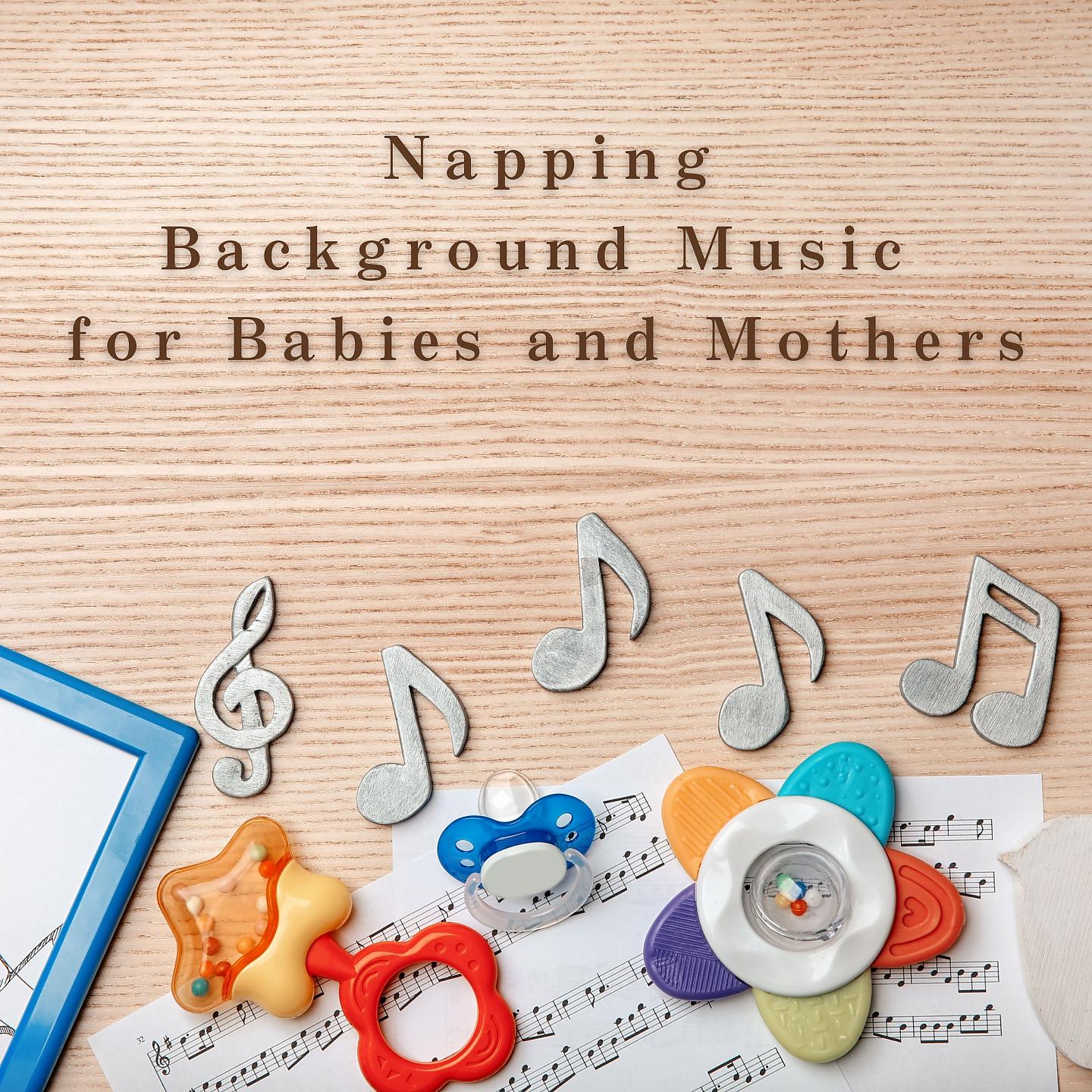 Постер альбома Napping Background Music for Babies and Mothers