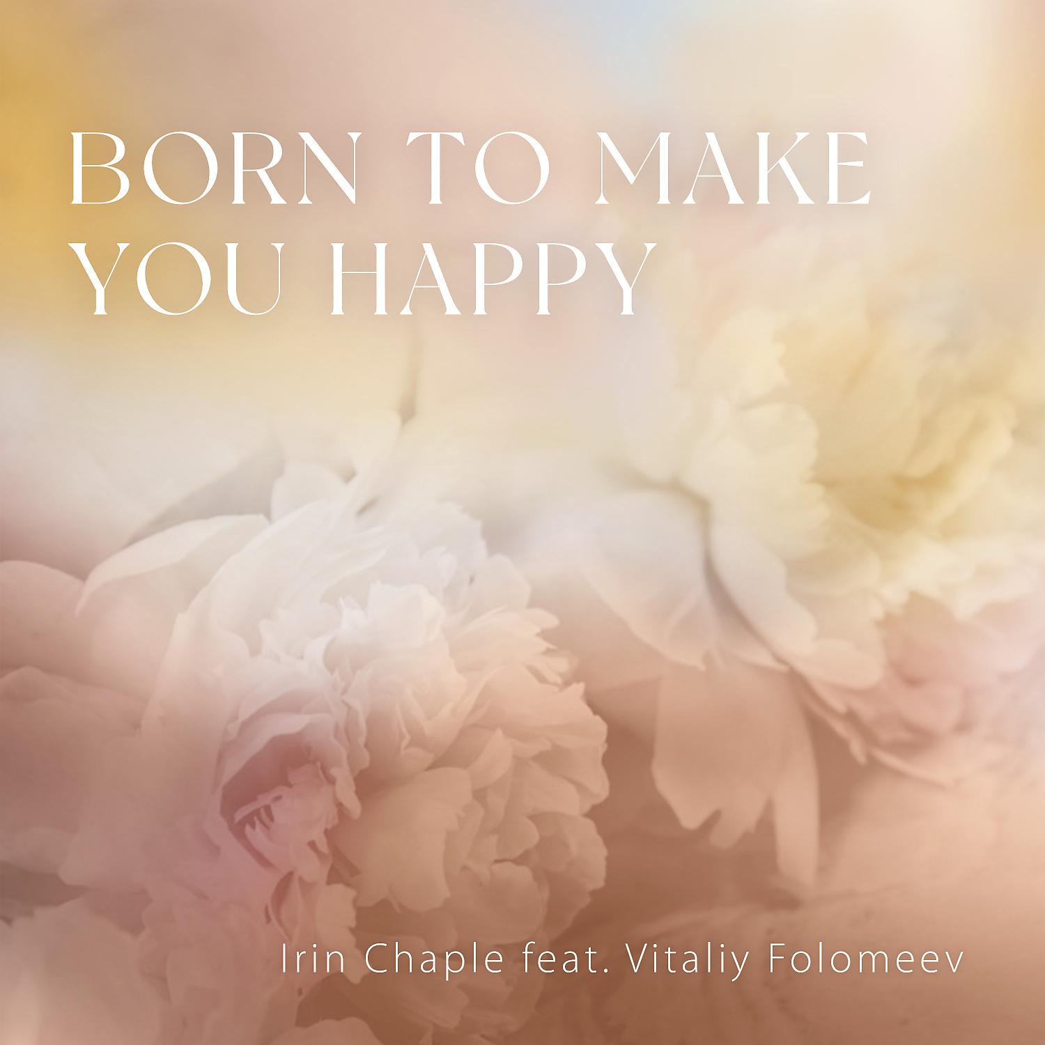 Постер альбома Born to make you happy (feat. Vitaliy Folomeev)