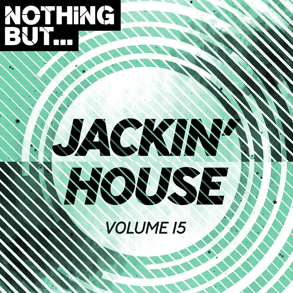Постер альбома Nothing But... Jackin' House, Vol. 15