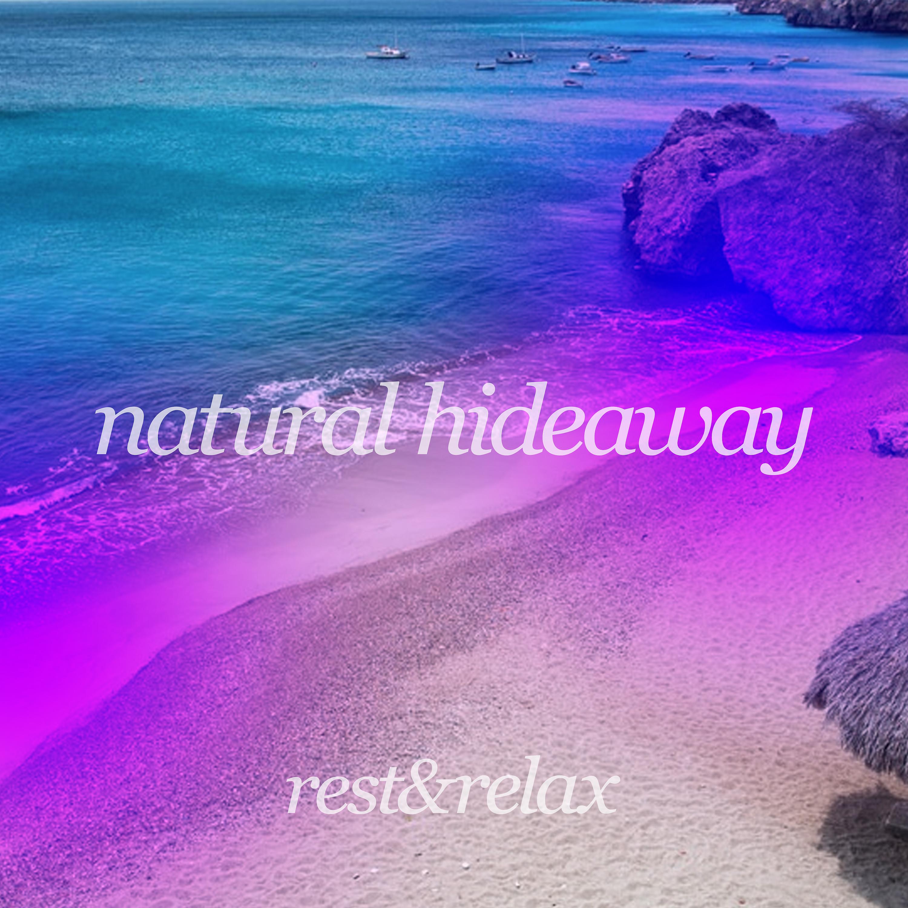 Постер альбома Natural Hideaway: Relax & Rest