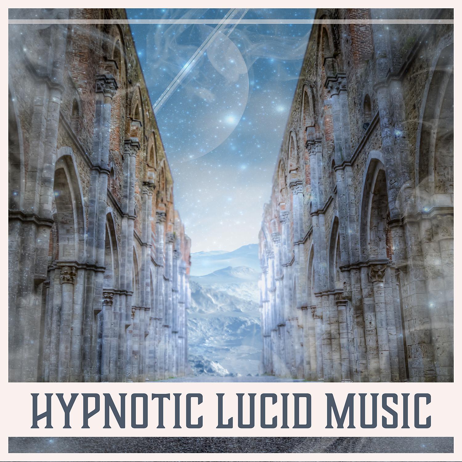 Постер альбома Hypnotic Lucid Music – Zen Meditation, Mesmerizing Sounds, Awareness & Tranquil, New Age Music