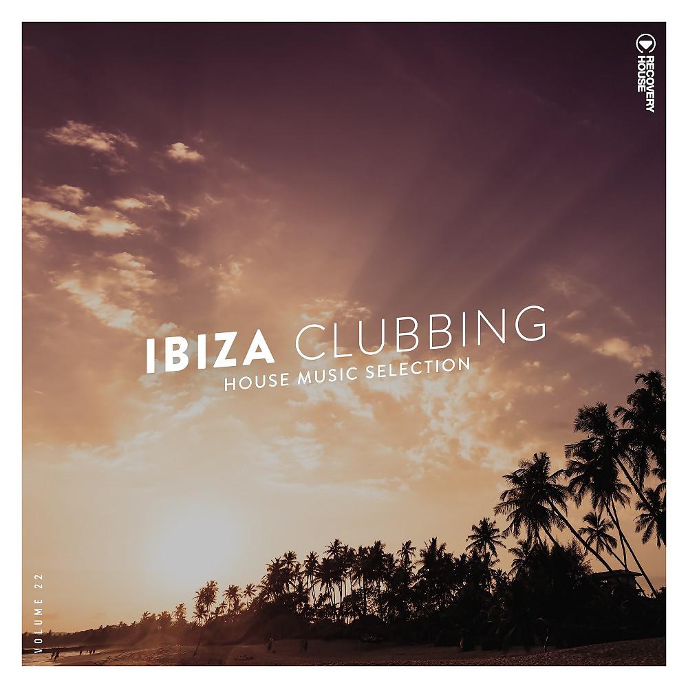 Постер альбома Ibiza Clubbing, Vol. 22