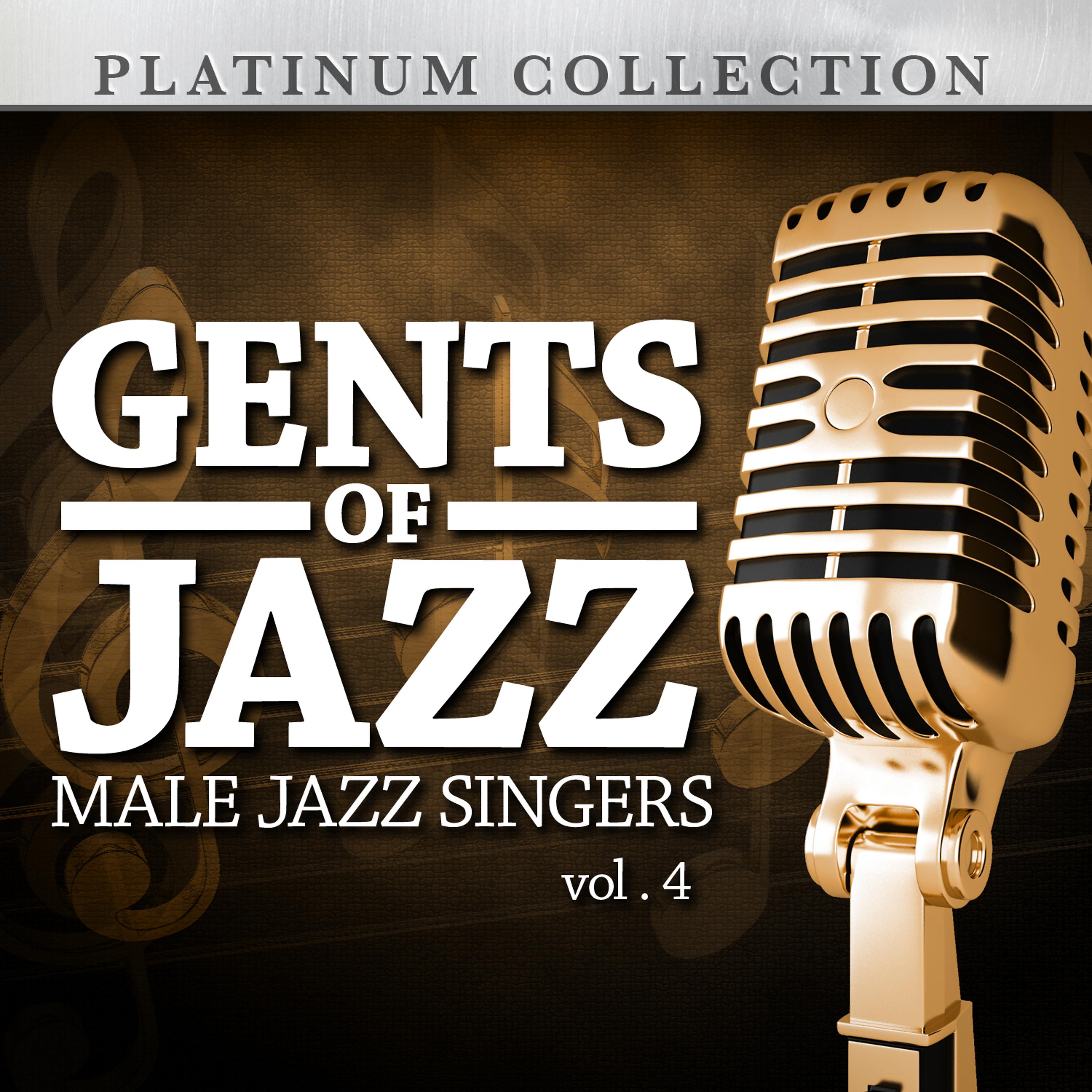Постер альбома Gents of Jazz: Male Jazz Singers, Vol. 4