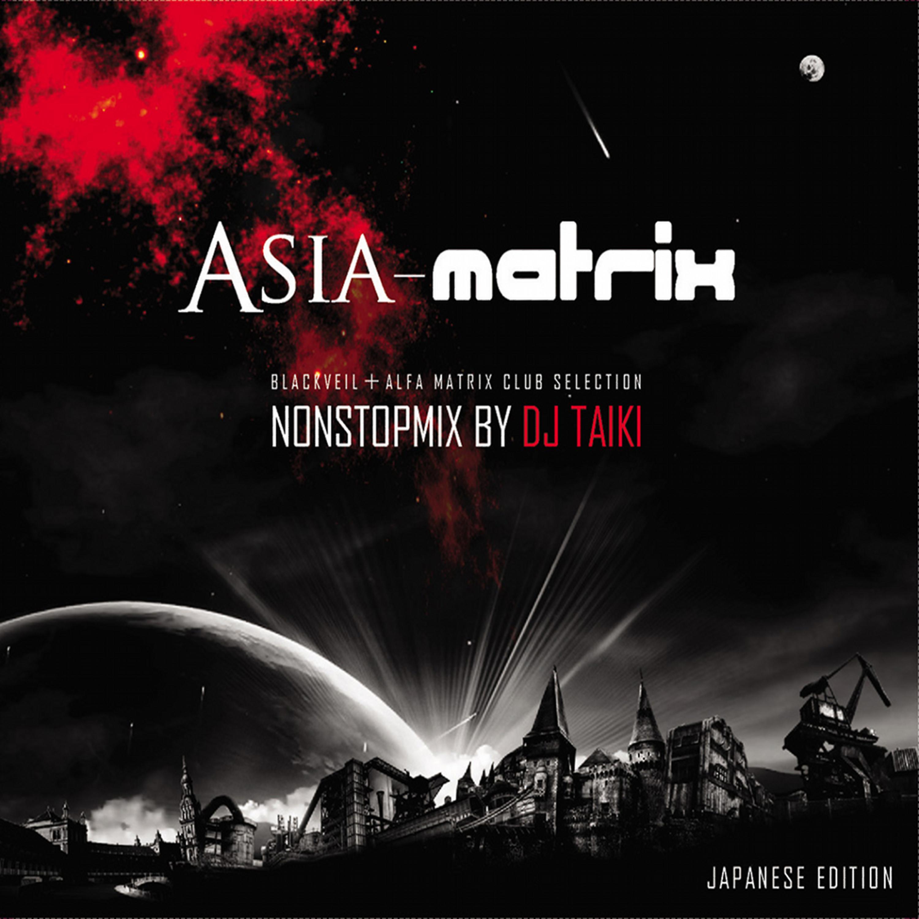 Постер альбома Asia Matrix - Non Stop Mix by DJ Taiki
