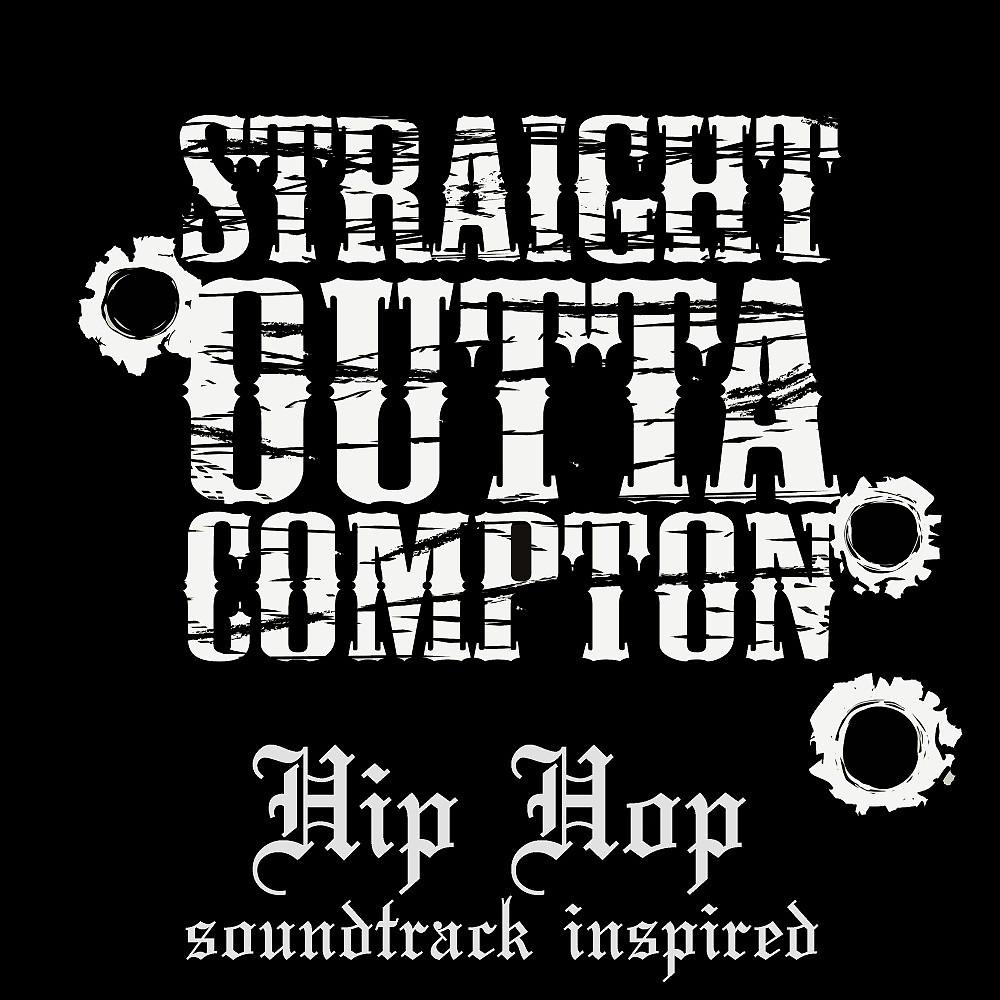 Постер альбома Straight Outta Compton Hip Hop (Soundtrack Inspired)