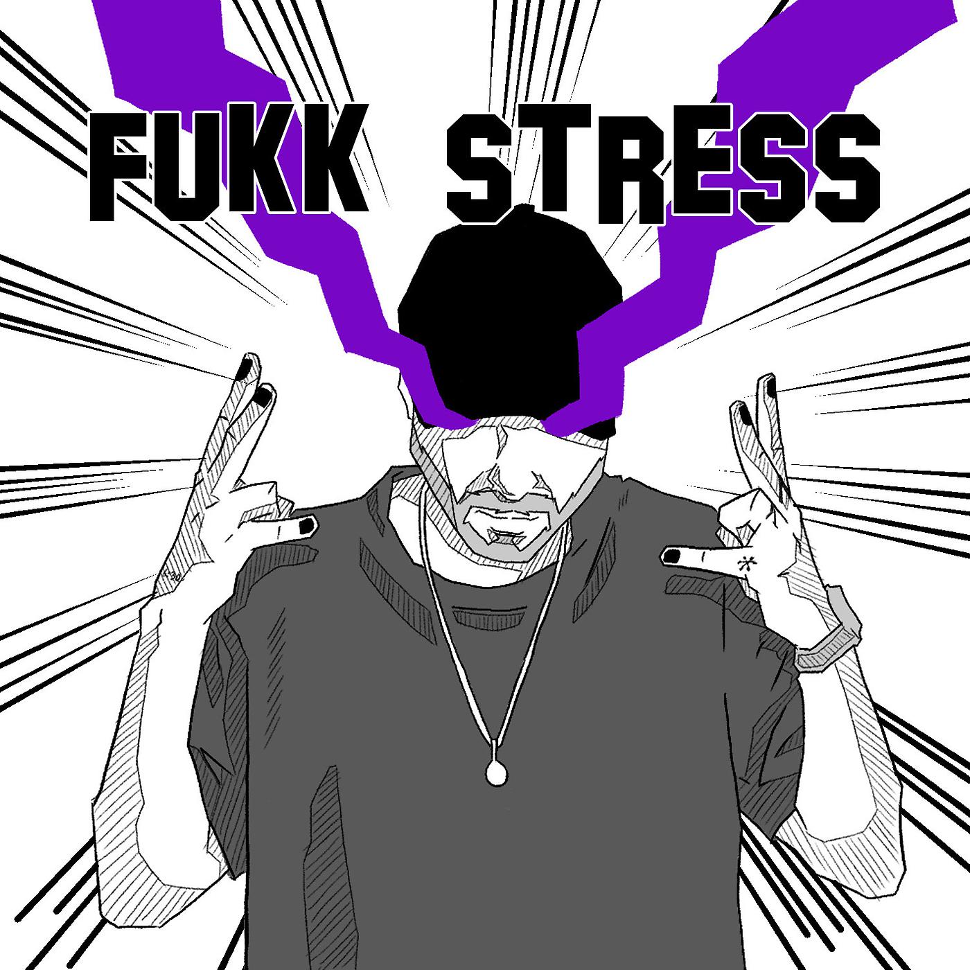 Постер альбома Fukk stress
