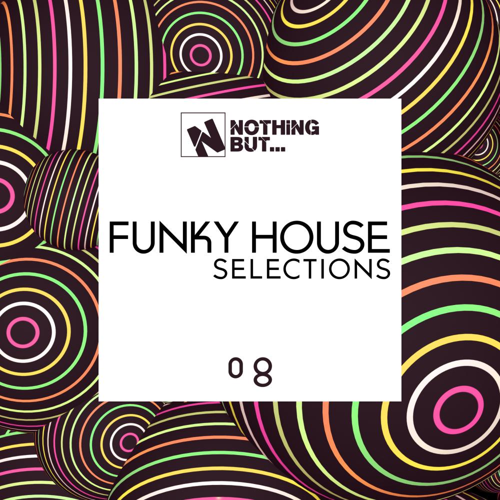 Постер альбома Nothing But... Funky House Selections, Vol. 08