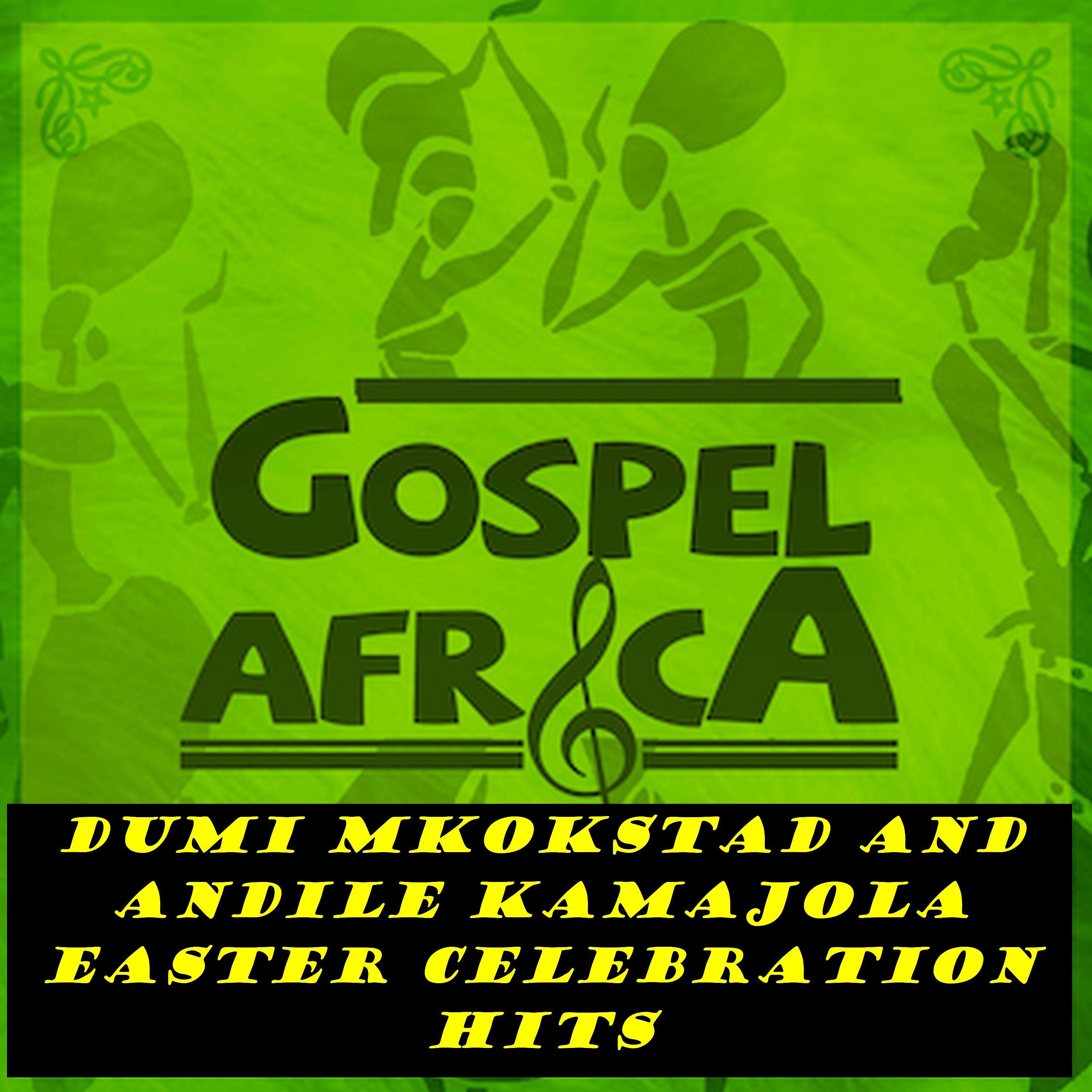 Постер альбома Dumi Mkokstad and Andile KaMajola Easter Celebration Hits