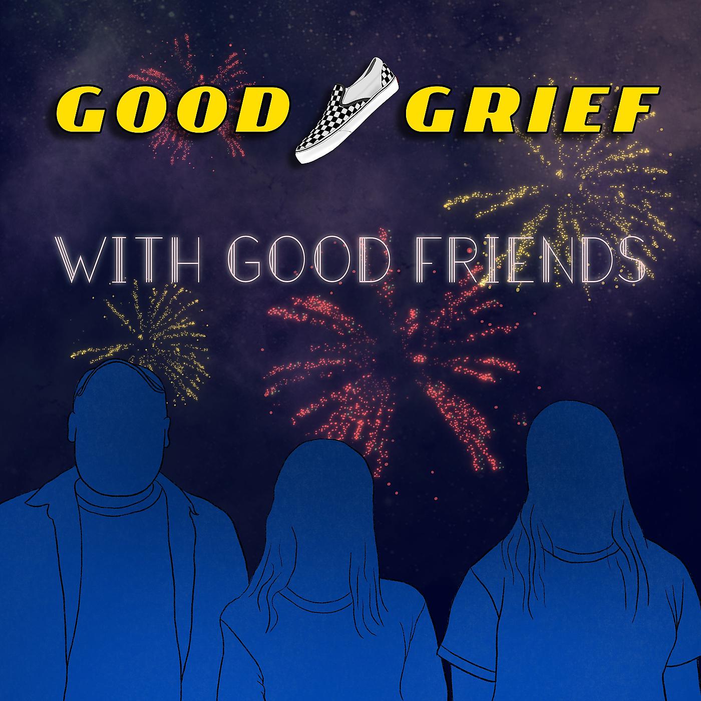 Постер альбома Good Grief With Good Friends