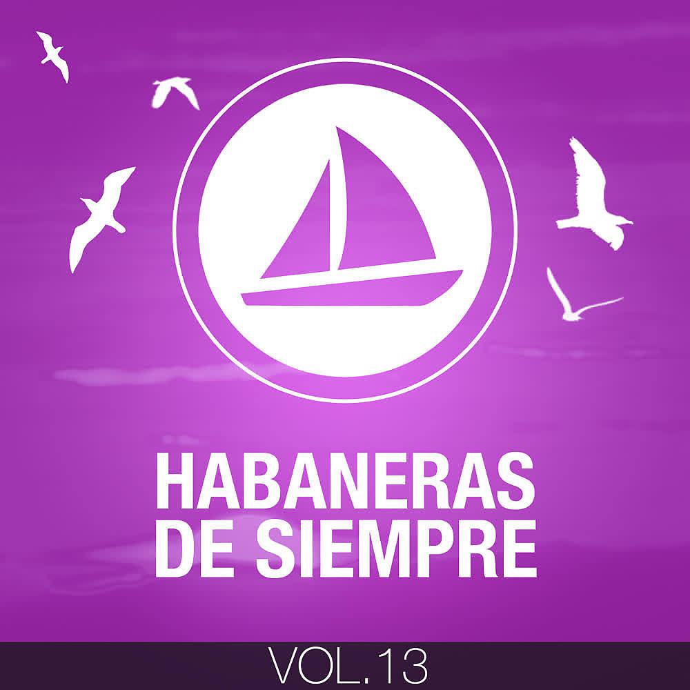 Постер альбома Habaneras de Siempre (Volumen 13)