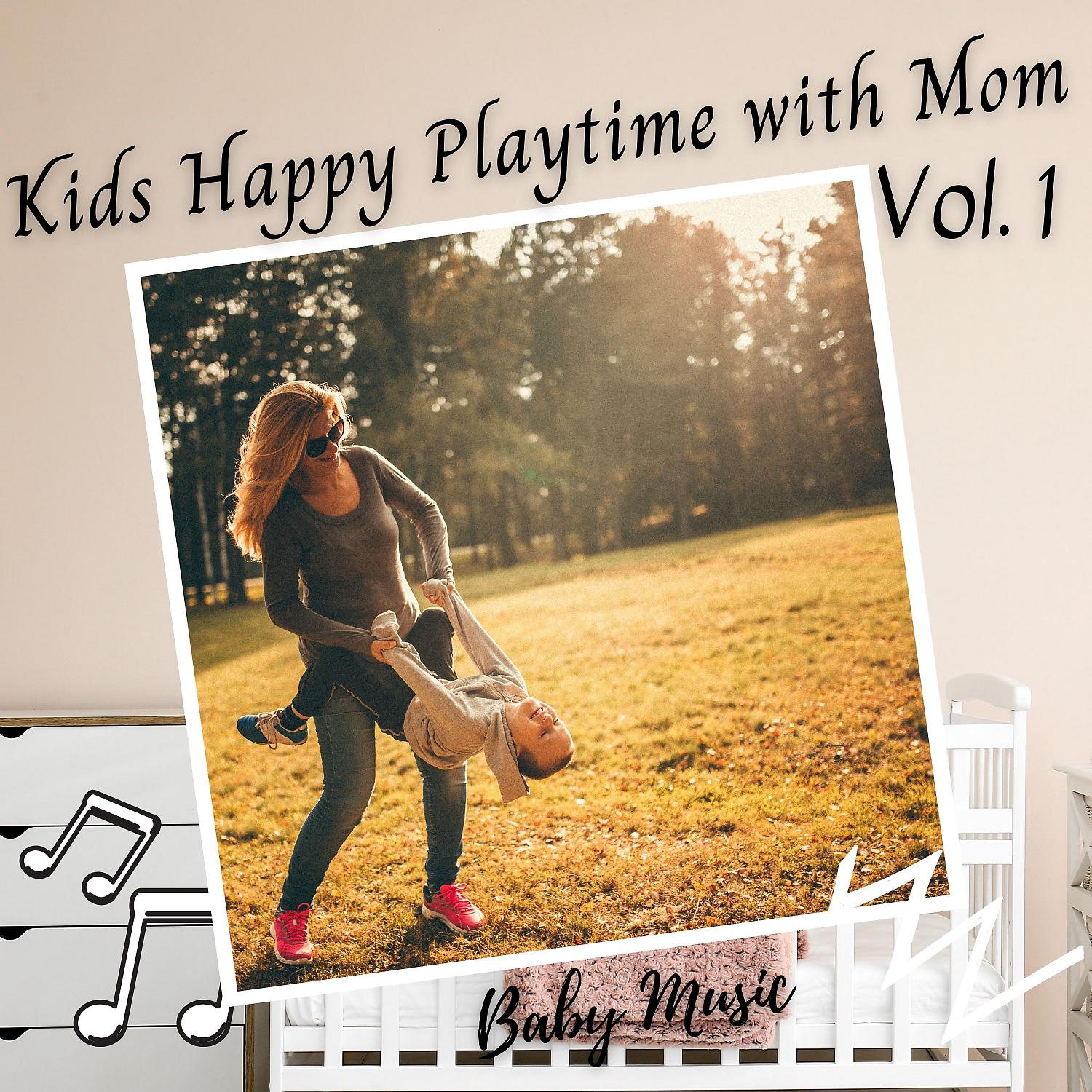 Постер альбома Baby Music: Kids Happy Playtime with Mom Vol. 1