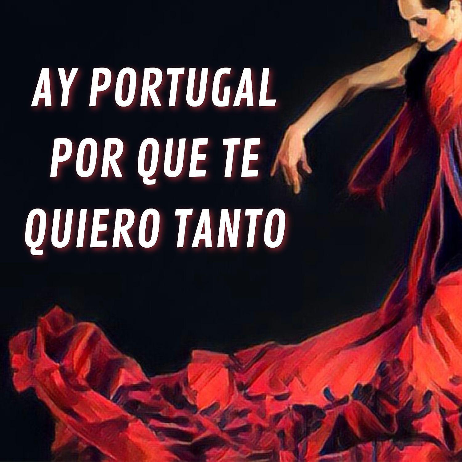 Постер альбома Ay Portugal Por Que Te Quiero Tanto