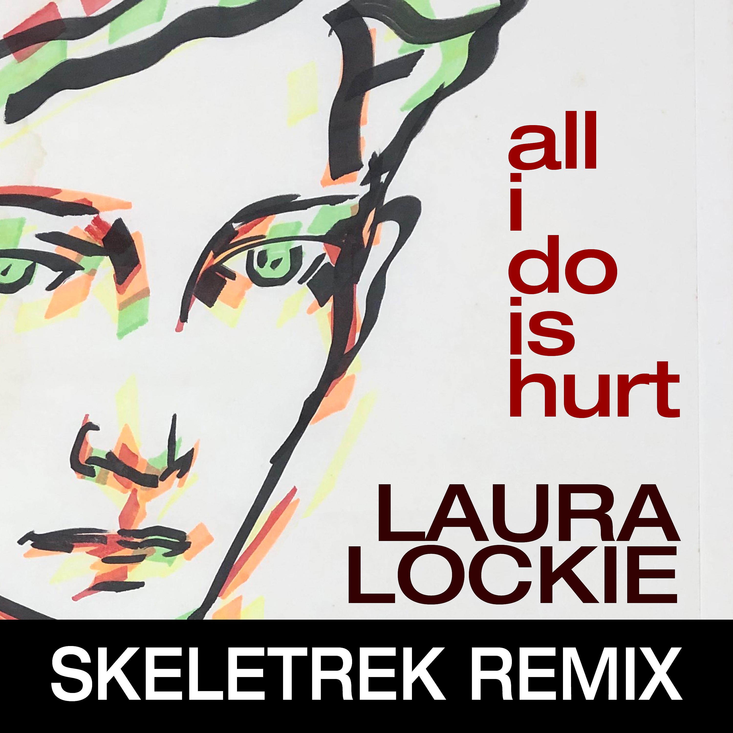 Постер альбома All I Do is Hurt (Skeletrek Remix)