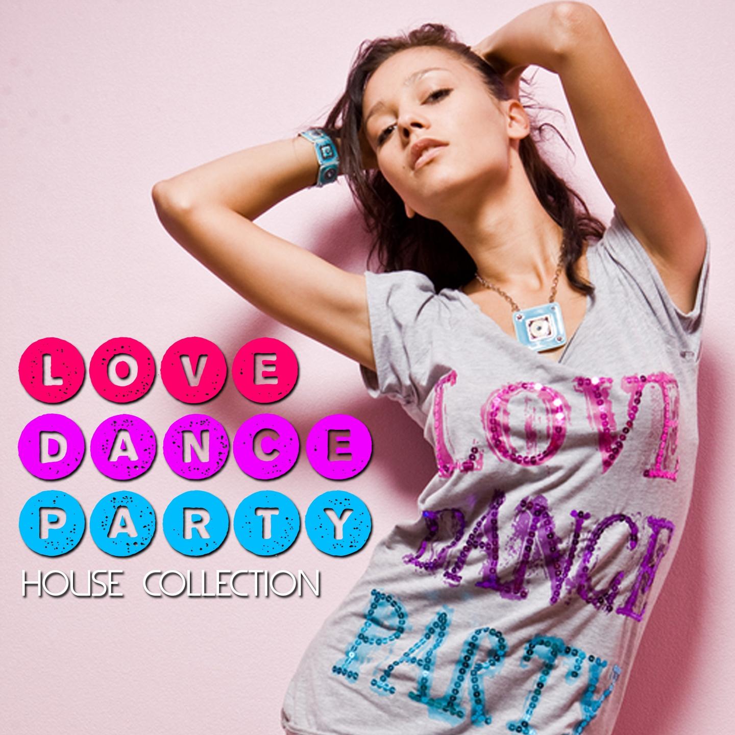 Постер альбома Love Dance Party - House Collection