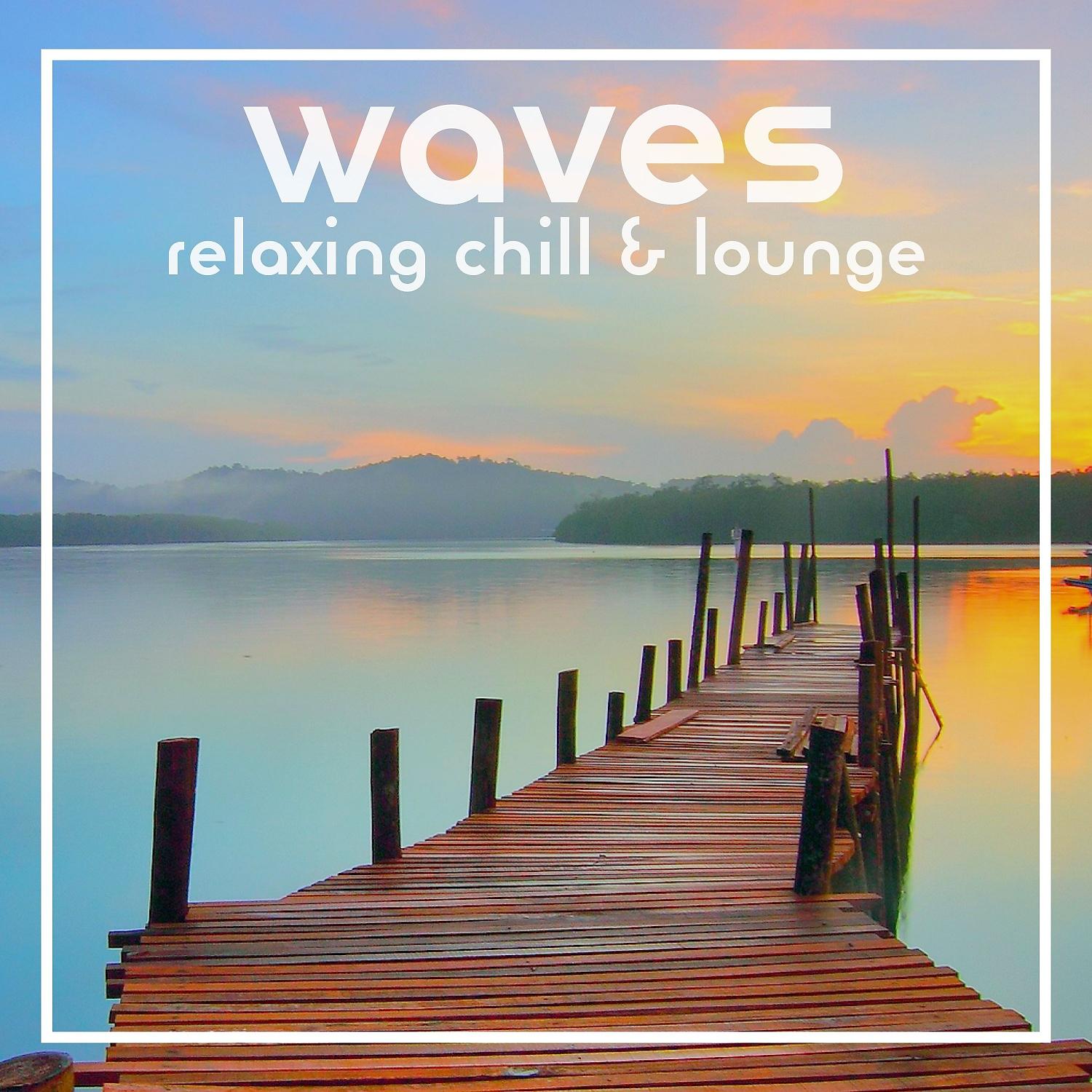 Постер альбома Waves Relaxing Chill & Lounge