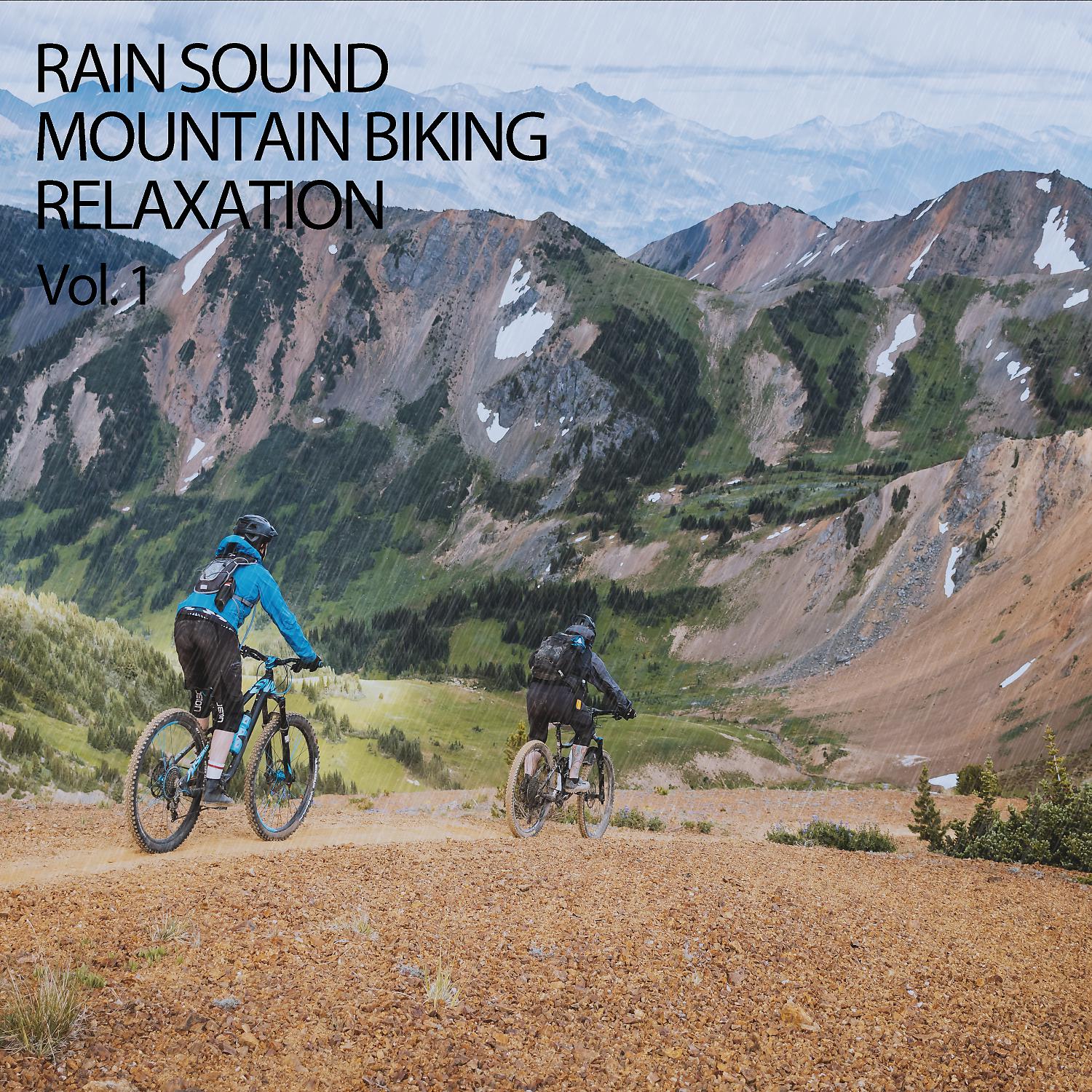 Постер альбома Rain Sound: Mountain Biking Relaxation Vol. 1