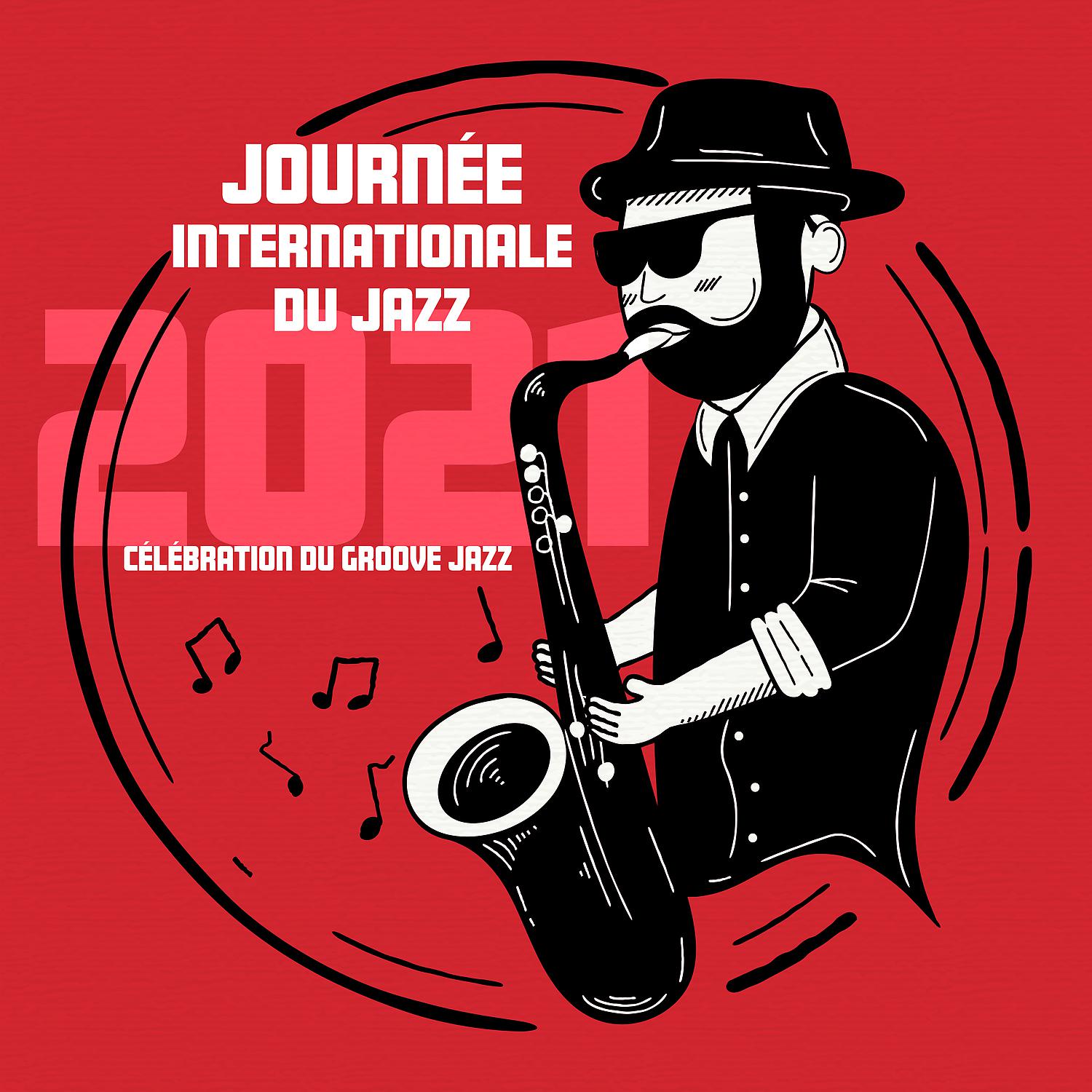 Постер альбома Journée internationale du jazz 2021 - Célébration du groove jazz: Humeur douce, Pensées positives, Ambiance relaxante