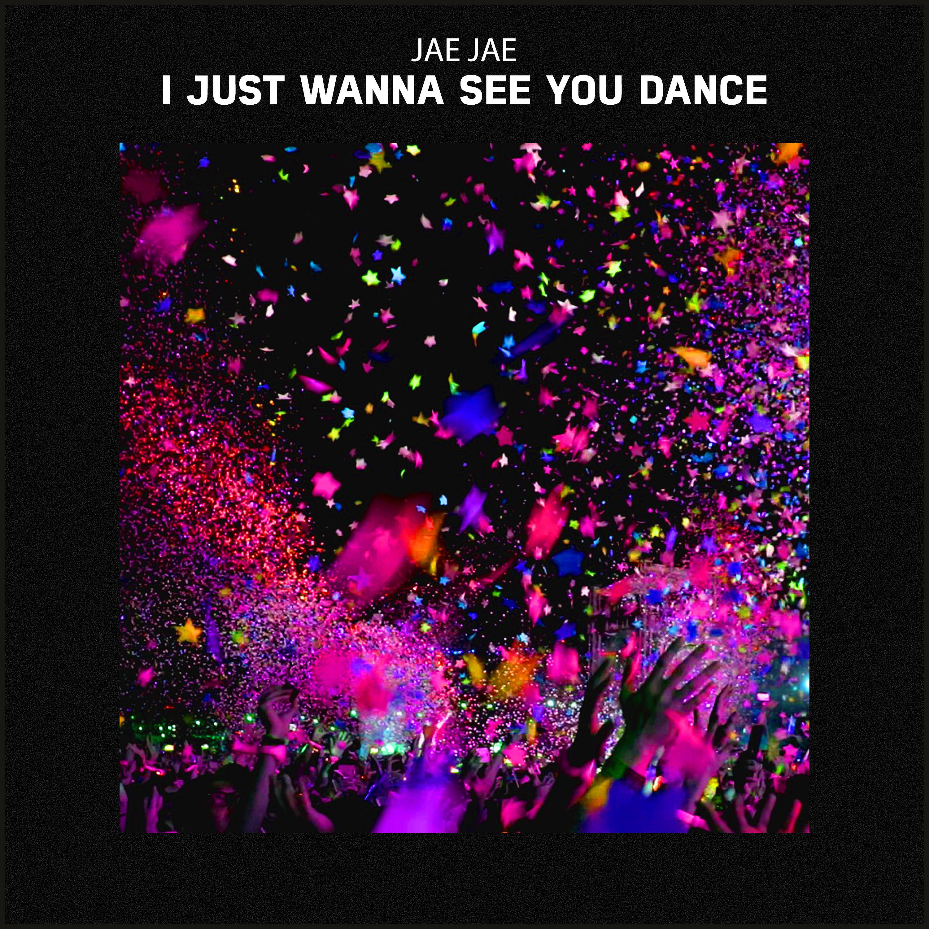 Постер альбома I Just Wanna See You Dance