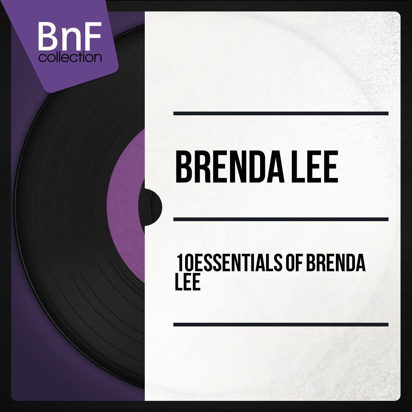 Постер альбома 10 Essentials of Brenda Lee (Mono Version)