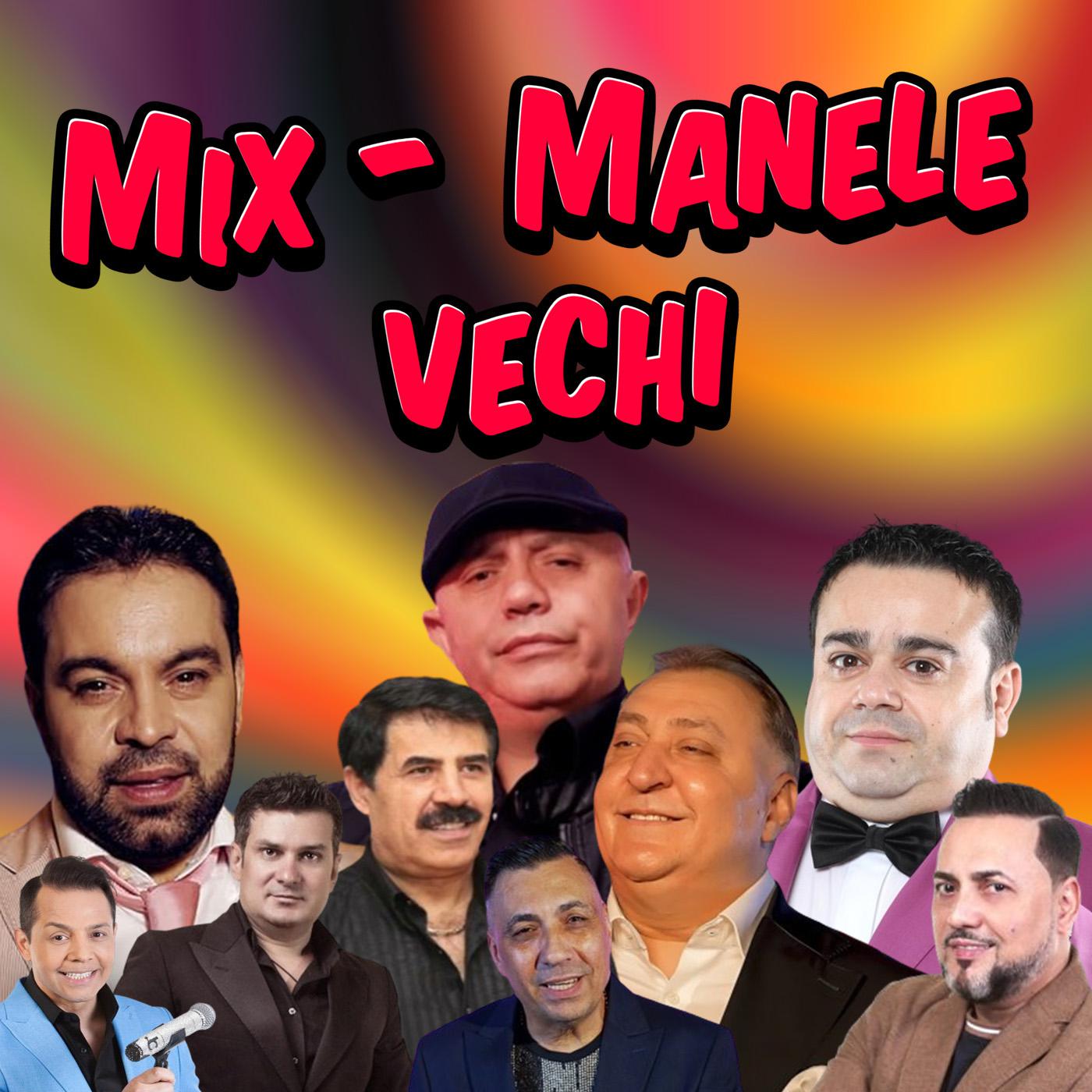 Постер альбома Mix - Manele vechi