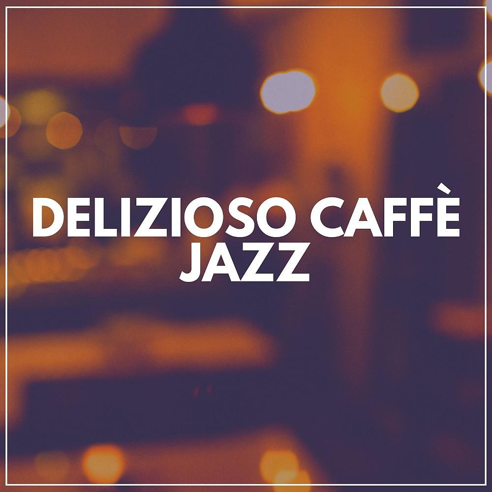 Постер альбома Delizioso Caffè Jazz