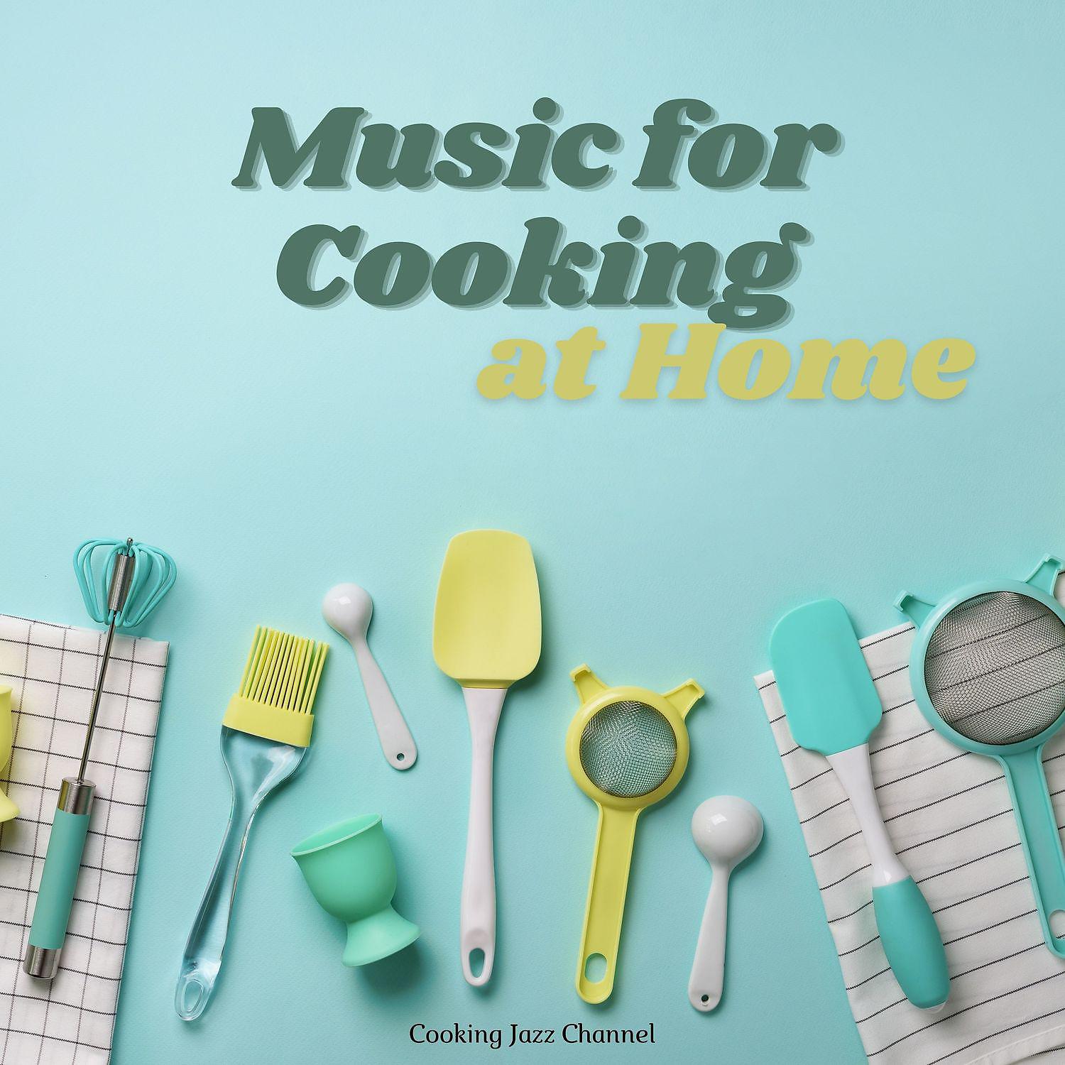 Постер альбома Music for Cooking at Home