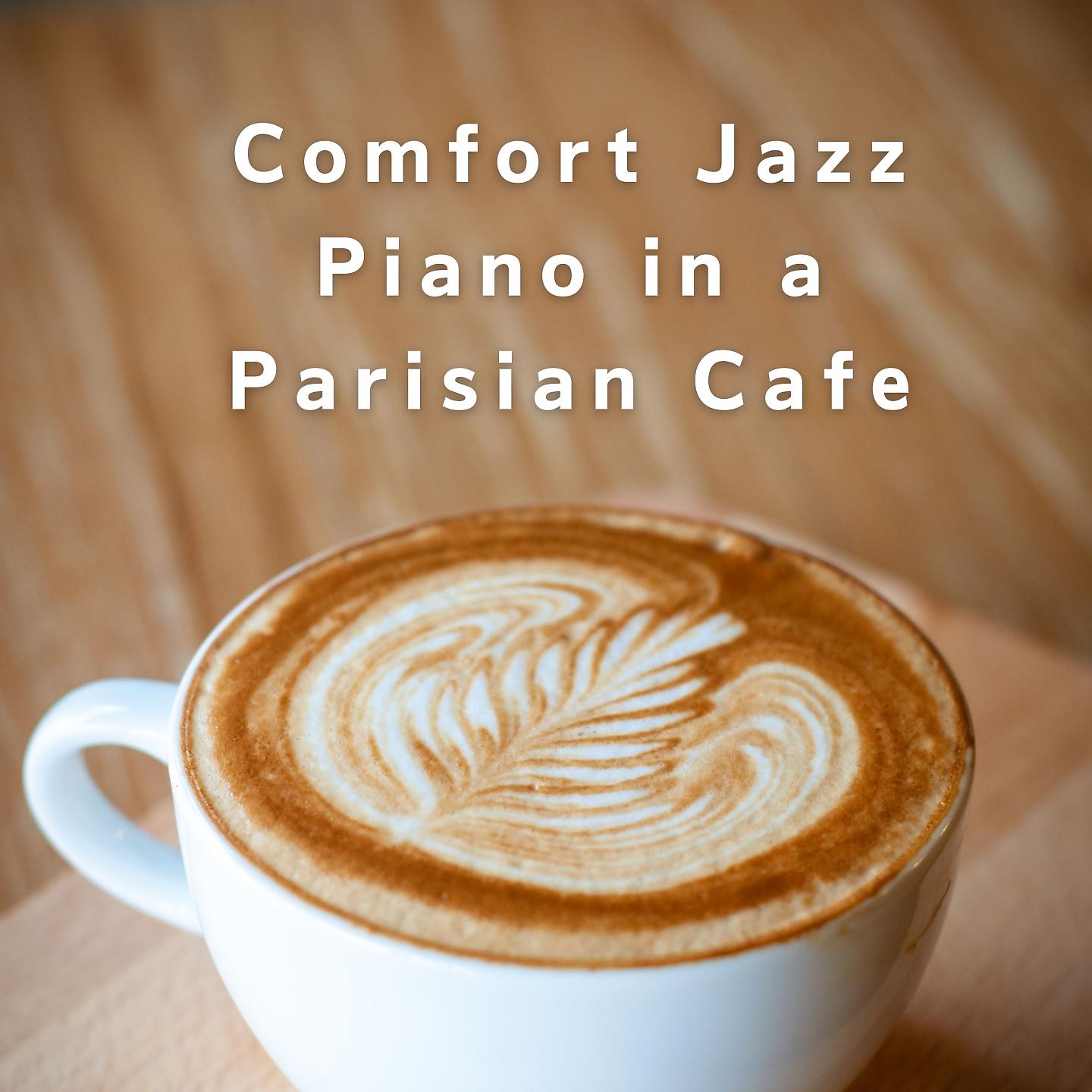 Постер альбома Comfort Jazz Piano in a Parisian Cafe