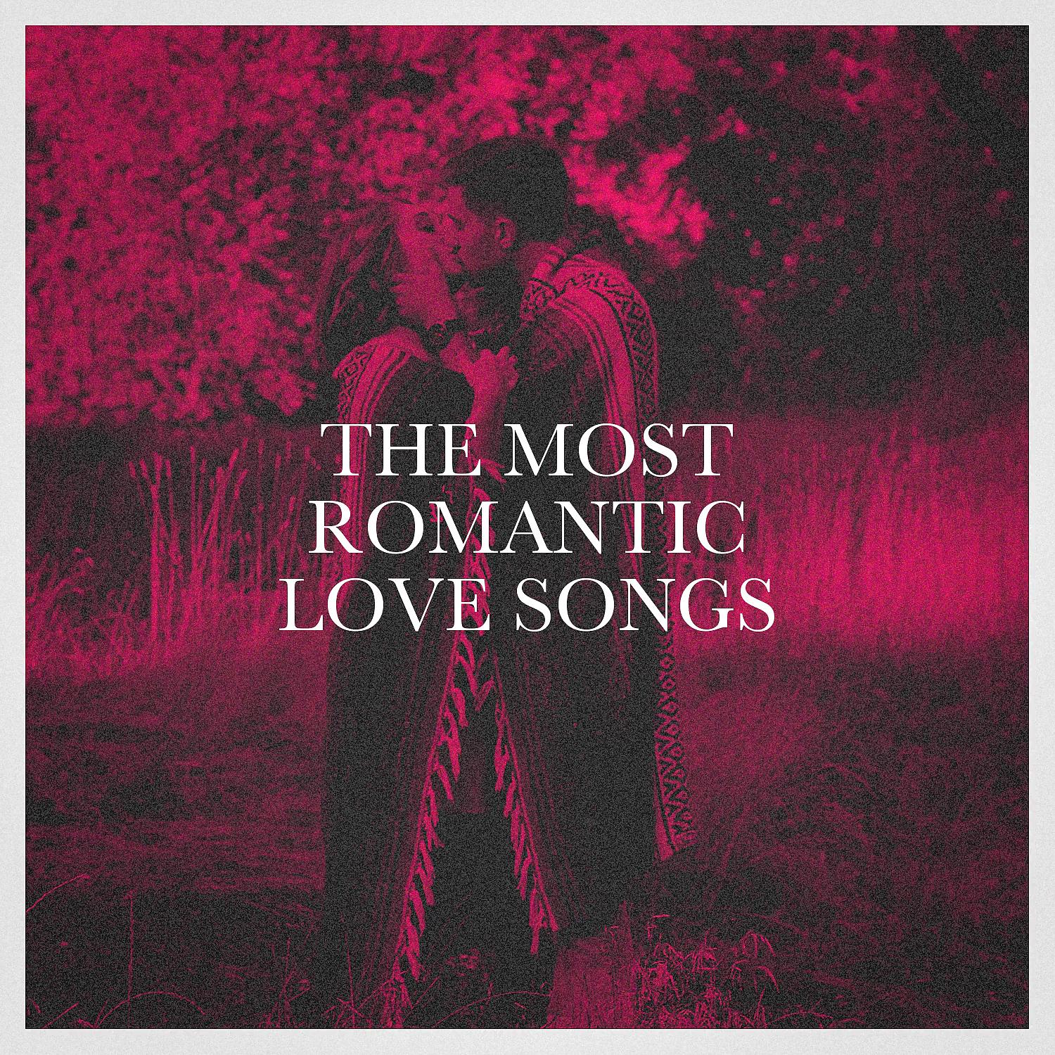 Постер альбома The Most Romantic Love Songs