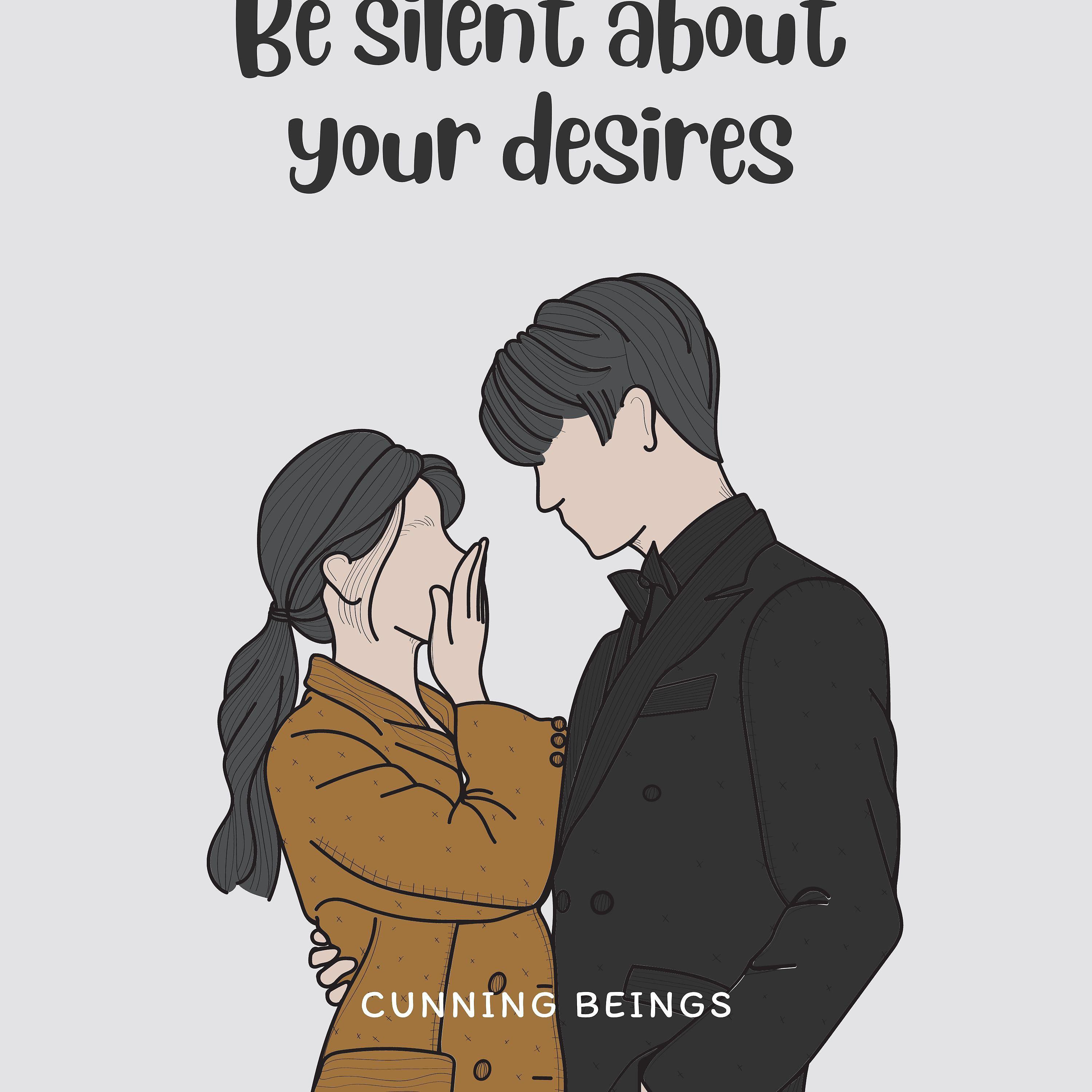 Постер альбома Be Silent about Your Desires