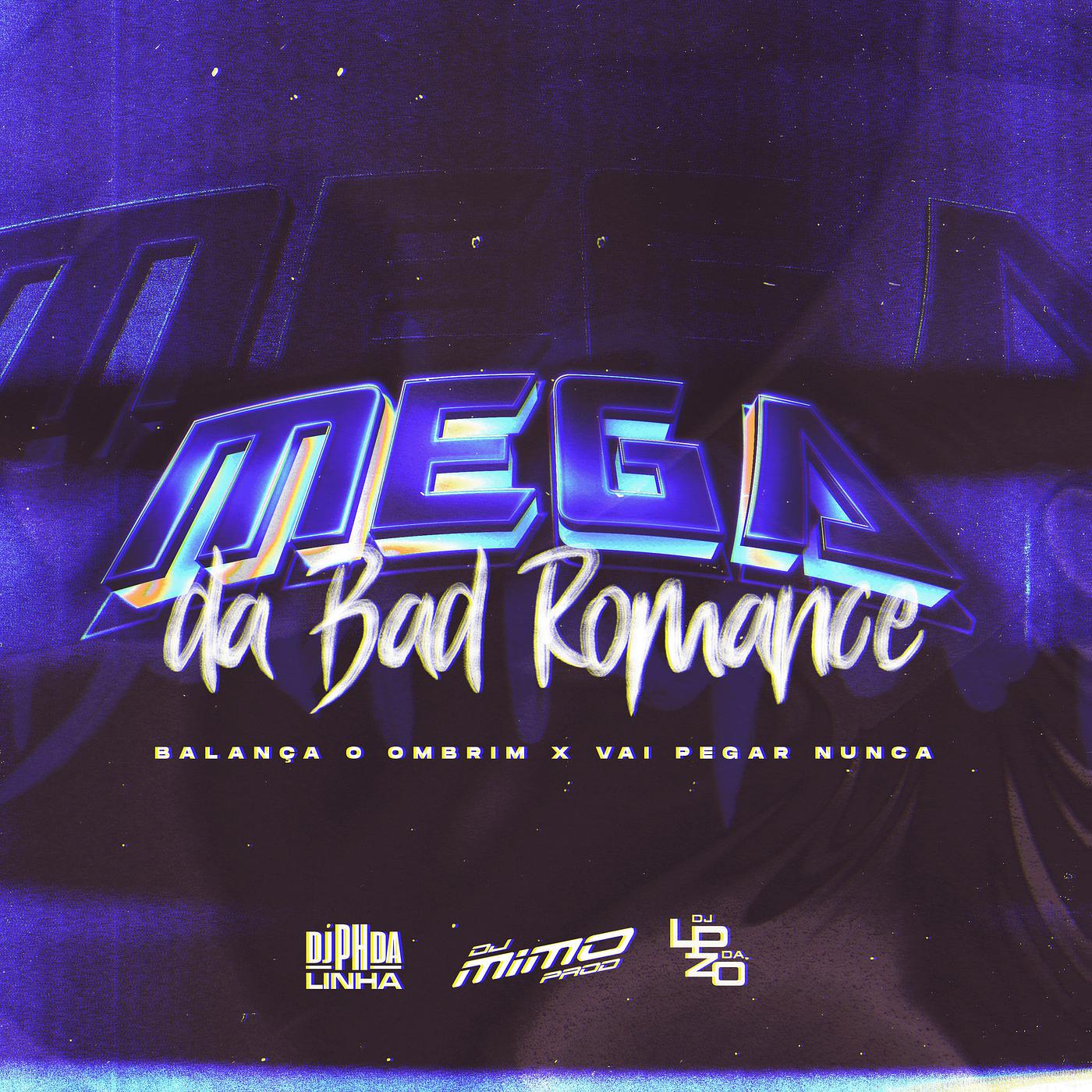 Постер альбома Mega da Bad Romance - Balança O Ombrim X Vai Pegar Nunca