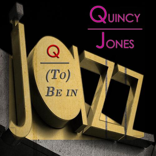Постер альбома Q (To) Be In Jazz
