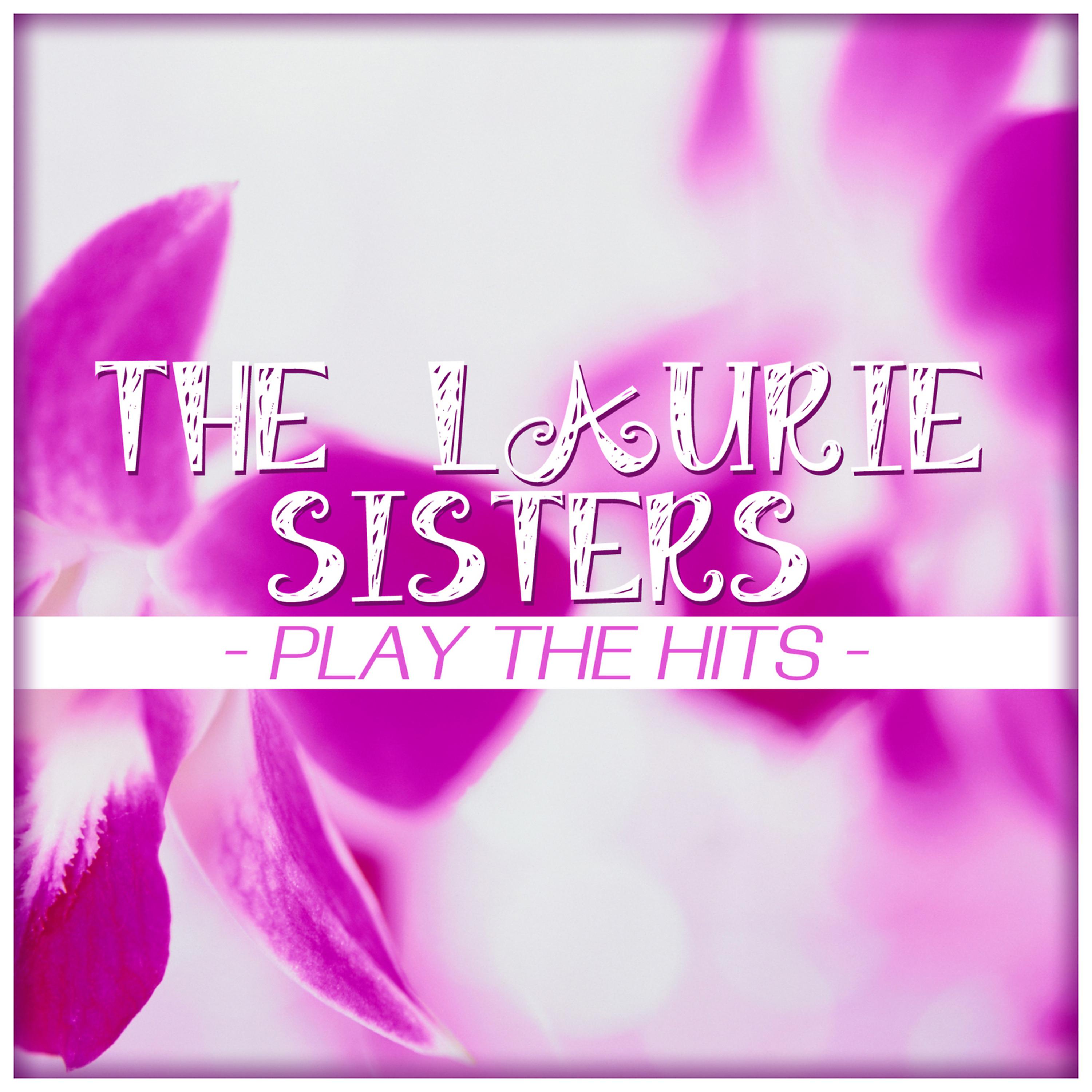 Постер альбома The Laurie Sisters - Play the Hits