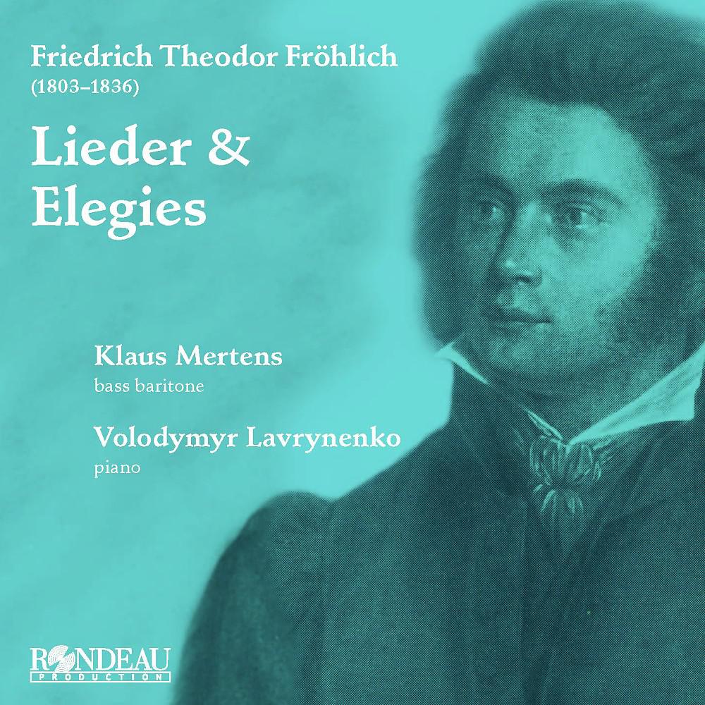 Постер альбома Friedrich Theodor Fröhlich: Lieder & Elegies