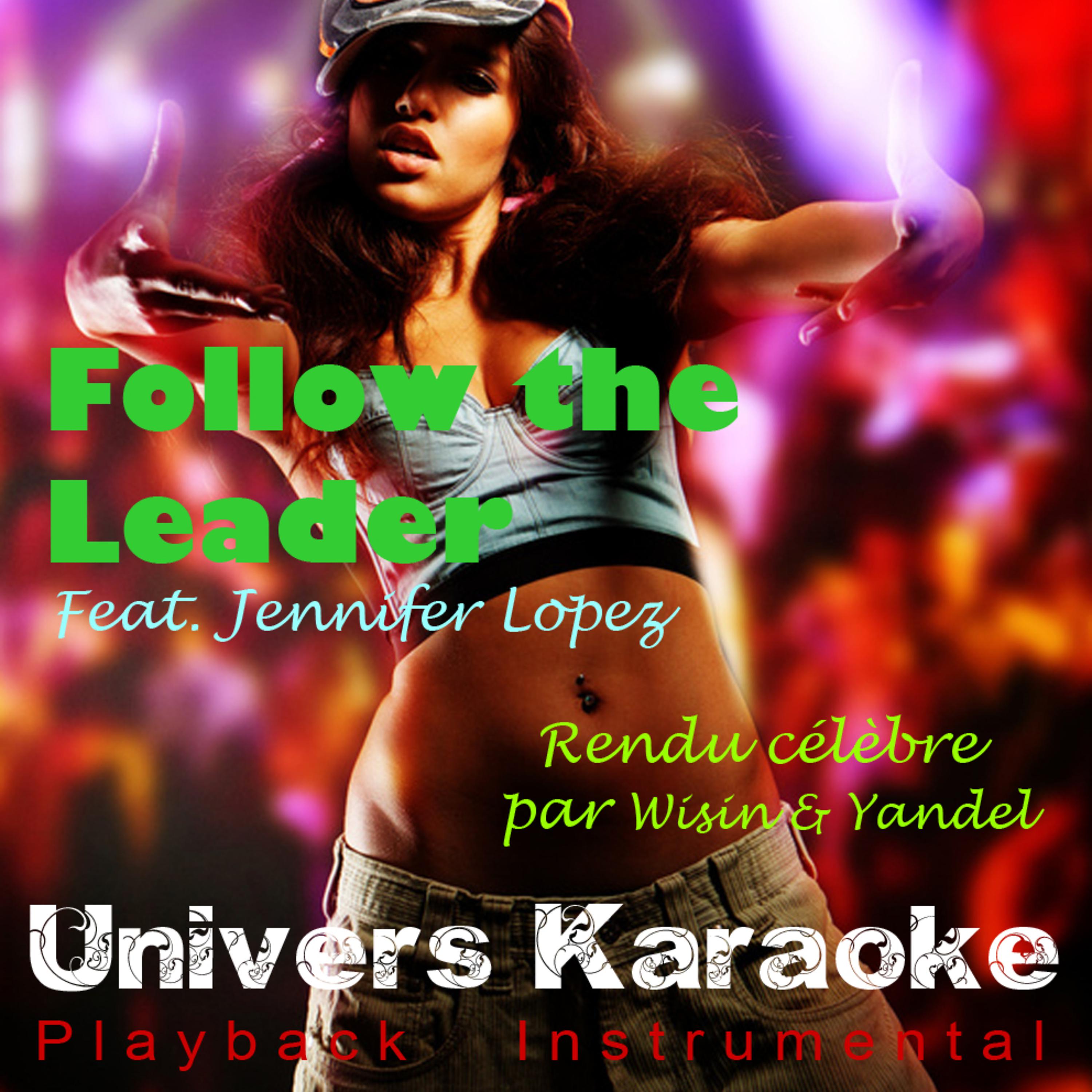 Постер альбома Follow the Leader - Single (Rendu célèbre par Wisin & Yandel feat. Jennifer Lopez) (Version karaoké)