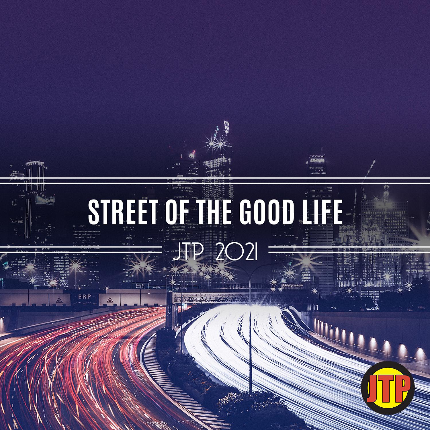 Постер альбома Street Of The Good Life Jtp 2021