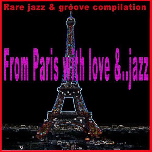 Постер альбома From Paris With Love & ...Jazz (Rare Jazz & Groove Compilation)