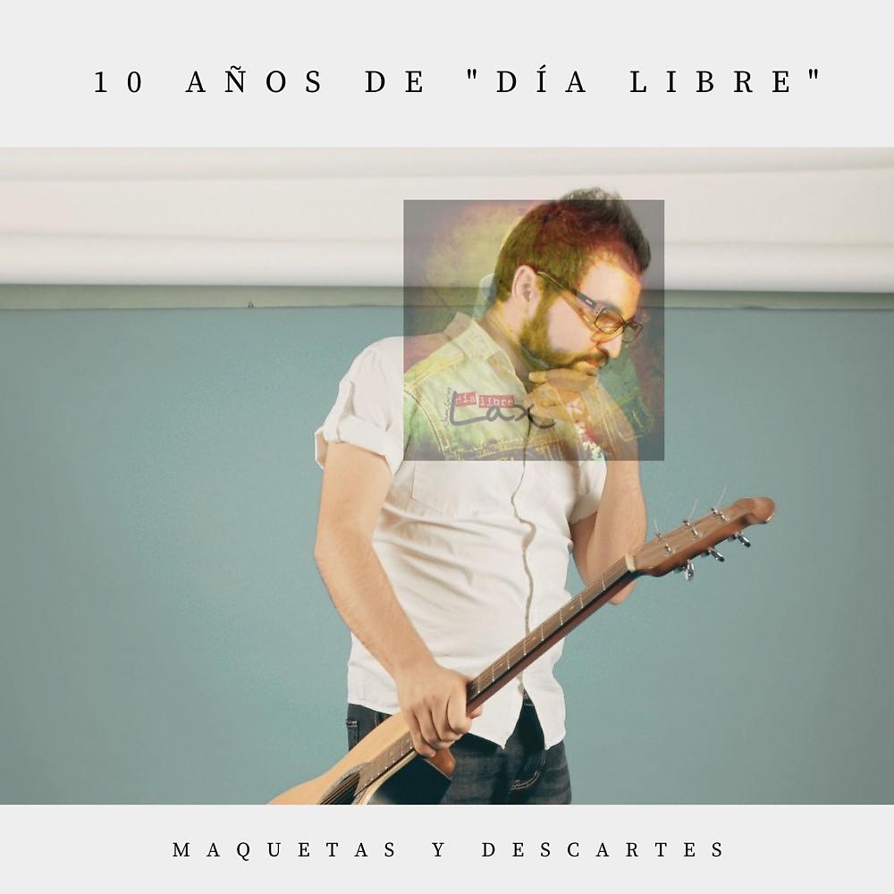 Постер альбома 10 Años de "Día Libre" - Maquetas y Descartes