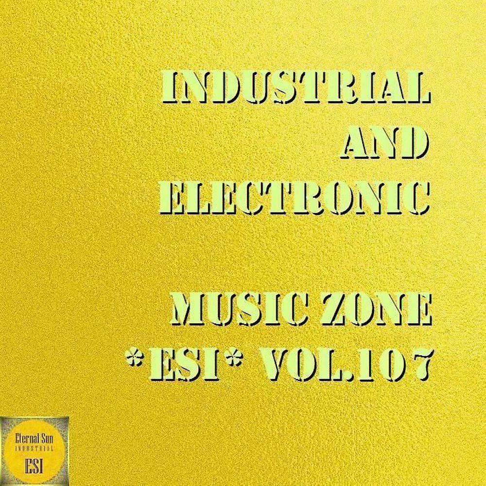 Постер альбома Industrial And Electronic - Music Zone ESI, Vol. 107