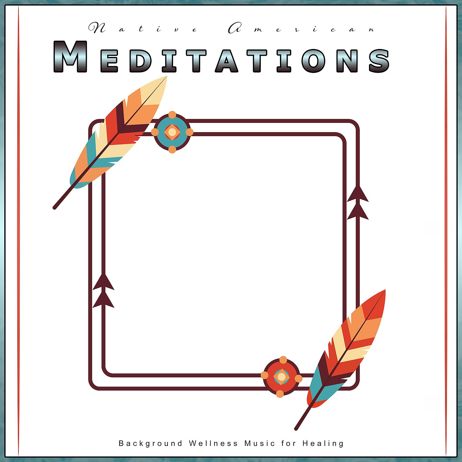 Постер альбома Native American Meditations: Background Wellness Music for Healing