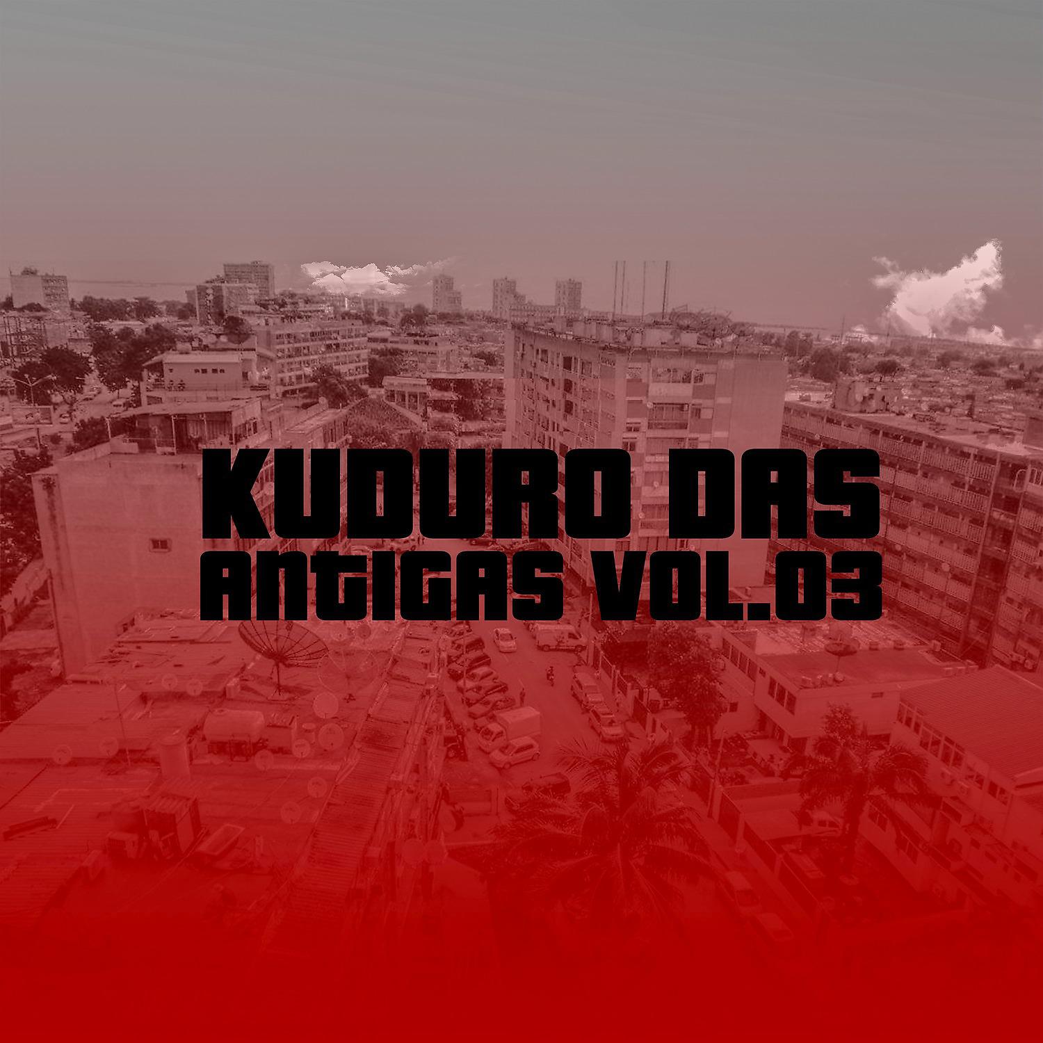 Постер альбома Kuduro das Antigas, Vol. 3