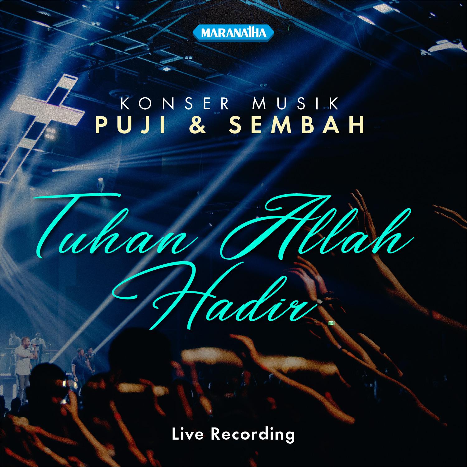 Постер альбома Tuhan Allah Hadir - Konser Musik Puji & Sembah Live Recording