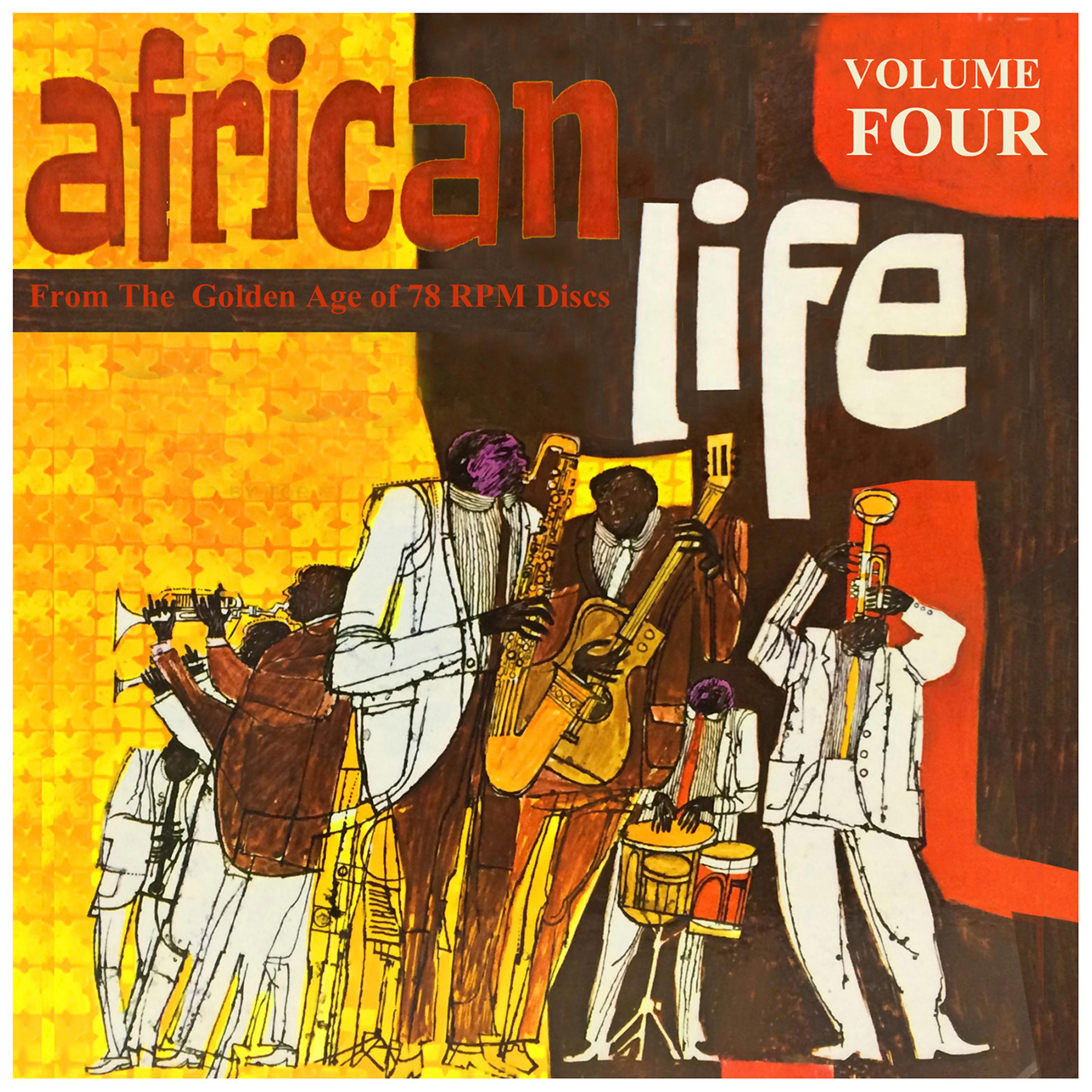 Постер альбома AFRICAN LIFE VOL.4,  From The Golden Age Of 78 Rpm Discs