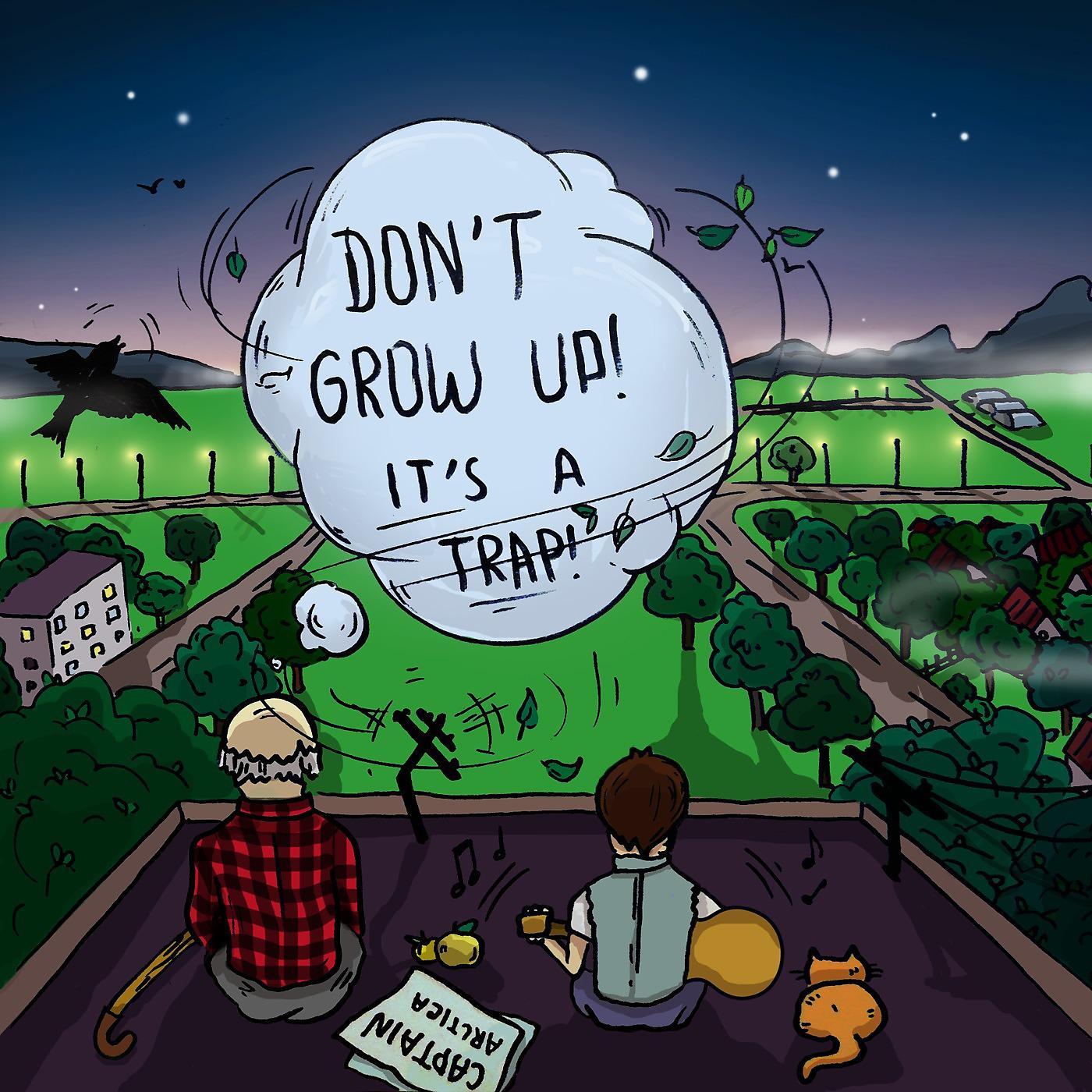 Постер альбома Don`t Grow Up! It`s a trap!