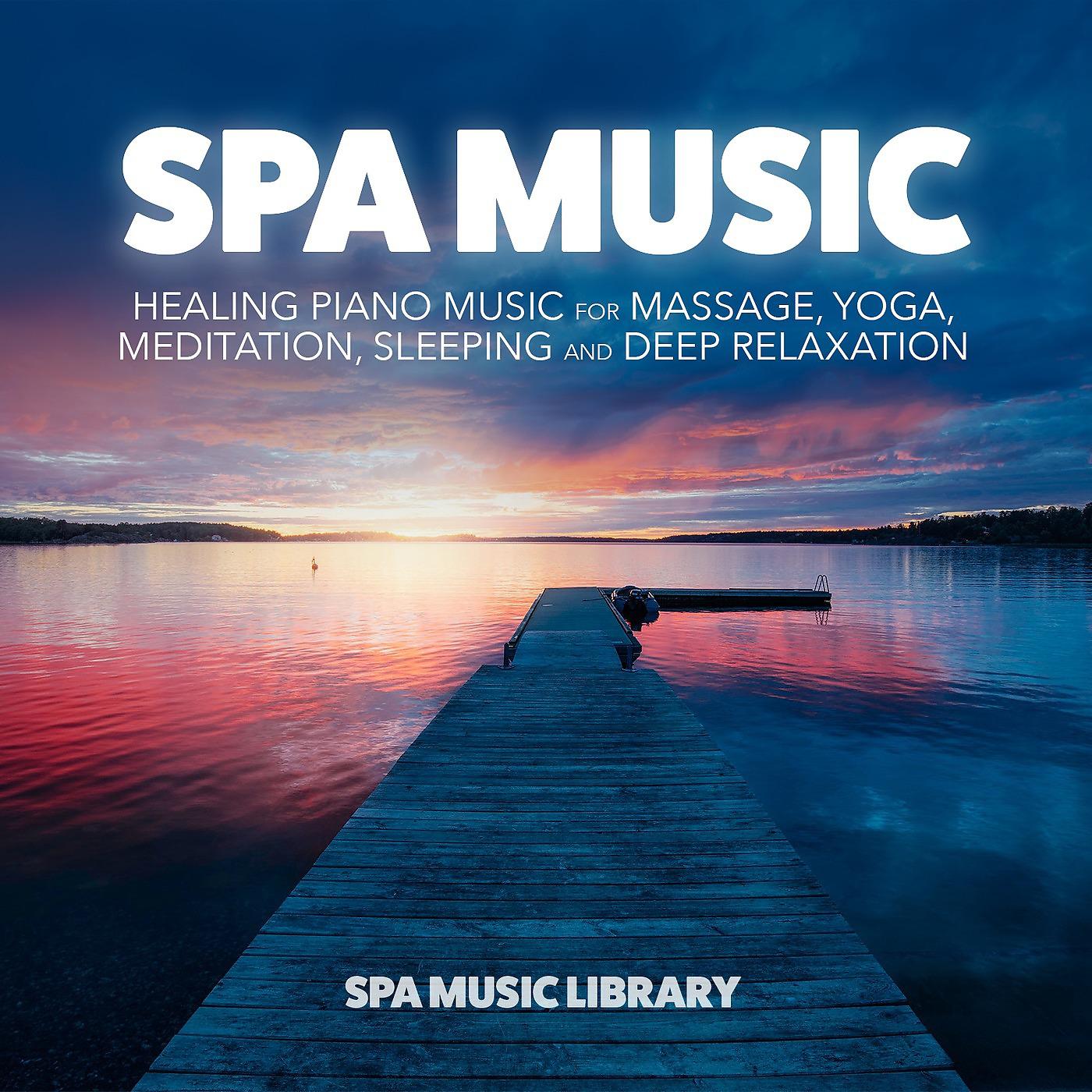 Постер альбома Spa Music: Healing Piano Music for Massage, Yoga, Meditation, Sleeping and Deep Relaxation