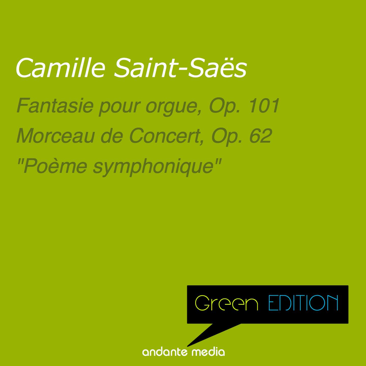 Постер альбома Green Edition - Saint-Saëns: Fantasie pour orgue, Op. 101 & Morceau de Concert, Op. 62