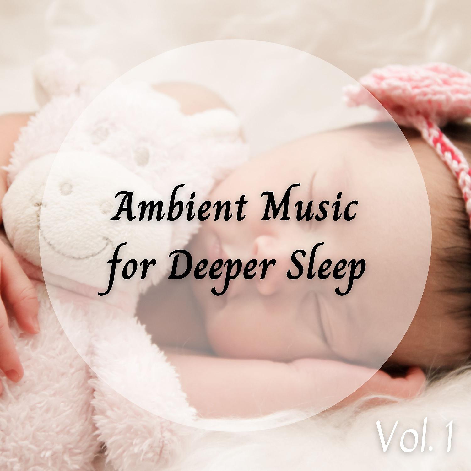 Постер альбома Ambient Music for Deeper Sleep Vol. 1